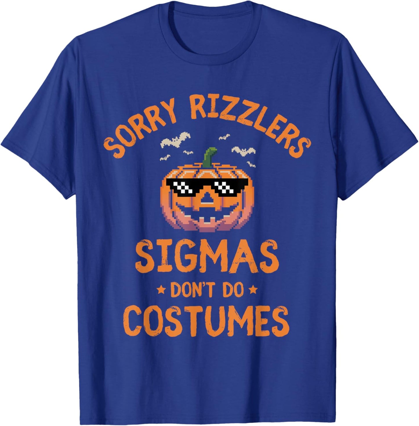 Sigmas Don't Do Costumes Funny Halloween Sigma T-Shirt - T-Shirt | Royal
