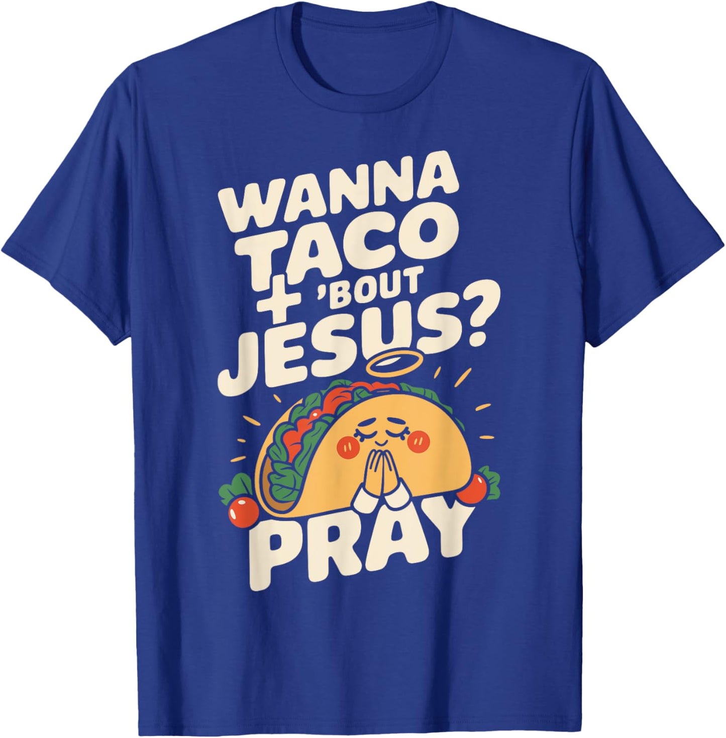 Wanna Taco Bout Jesus Funny Christian Humor Saying T-Shirt - T-Shirt | Royal