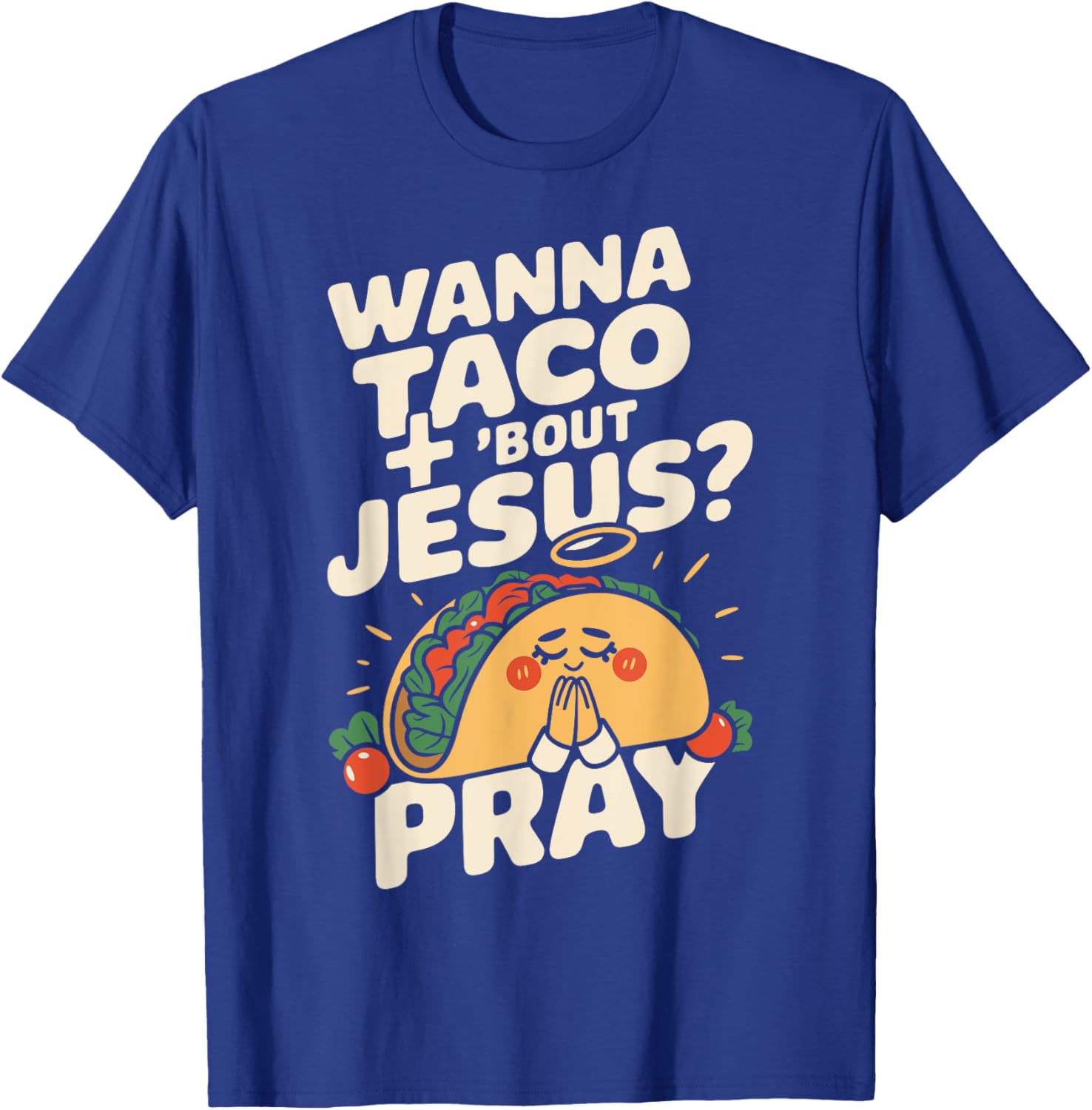 Wanna Taco Bout Jesus Funny Christian Humor Saying T-Shirt - T-Shirt | Royal