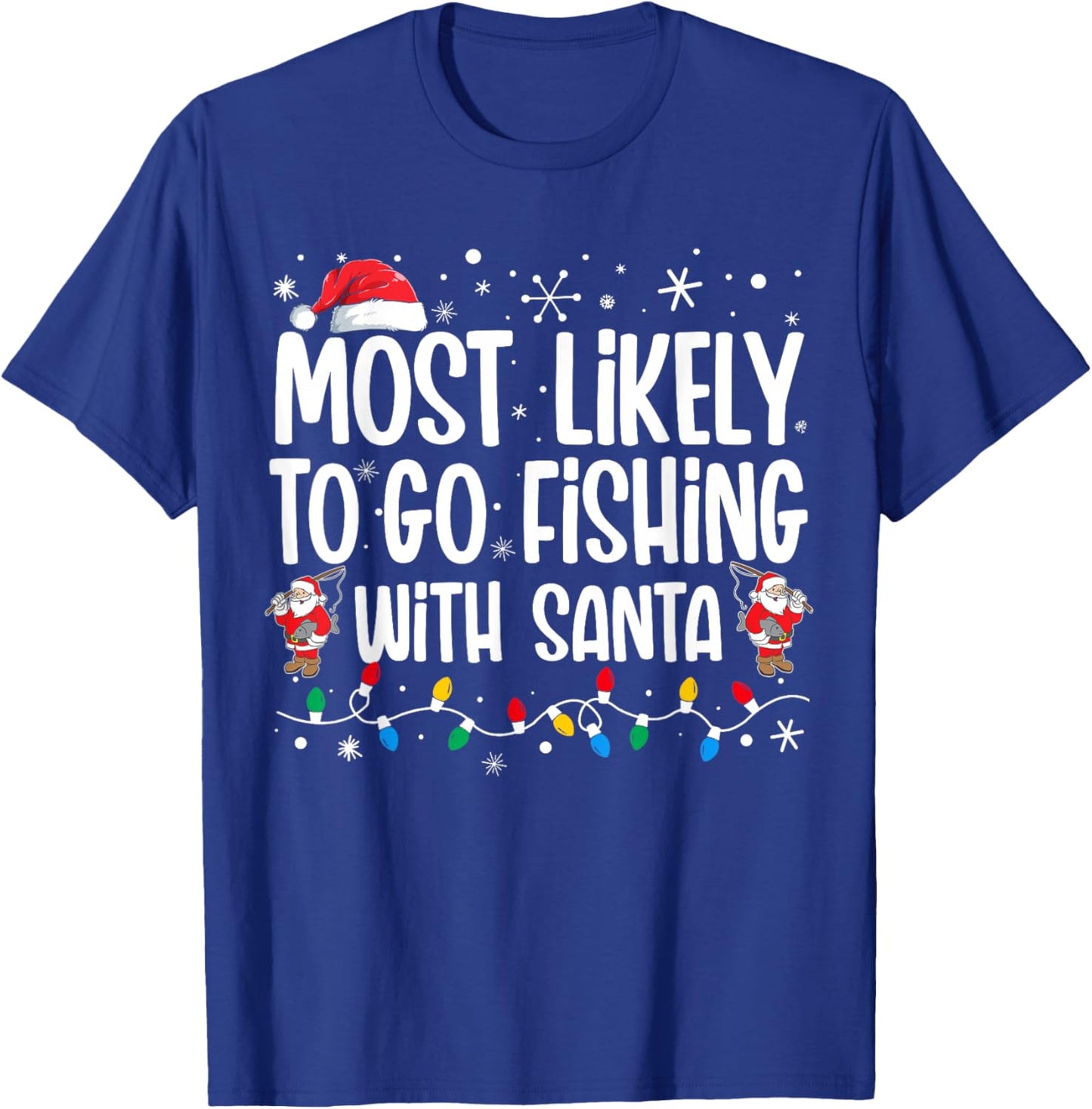 Most Likely To Go Fishing With Santa Funny Family Christmas T-Shirt - T-Shirt | Royal