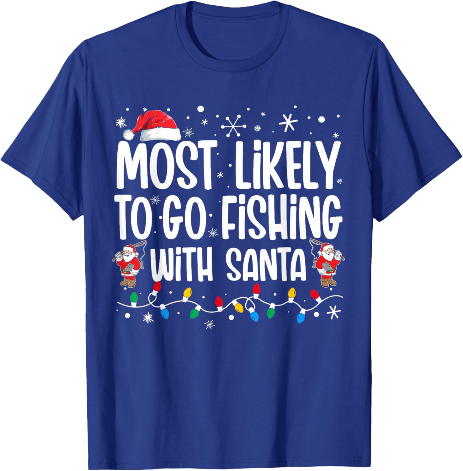 Most Likely To Go Fishing With Santa Funny Family Christmas T-Shirt - T-Shirt | Royal