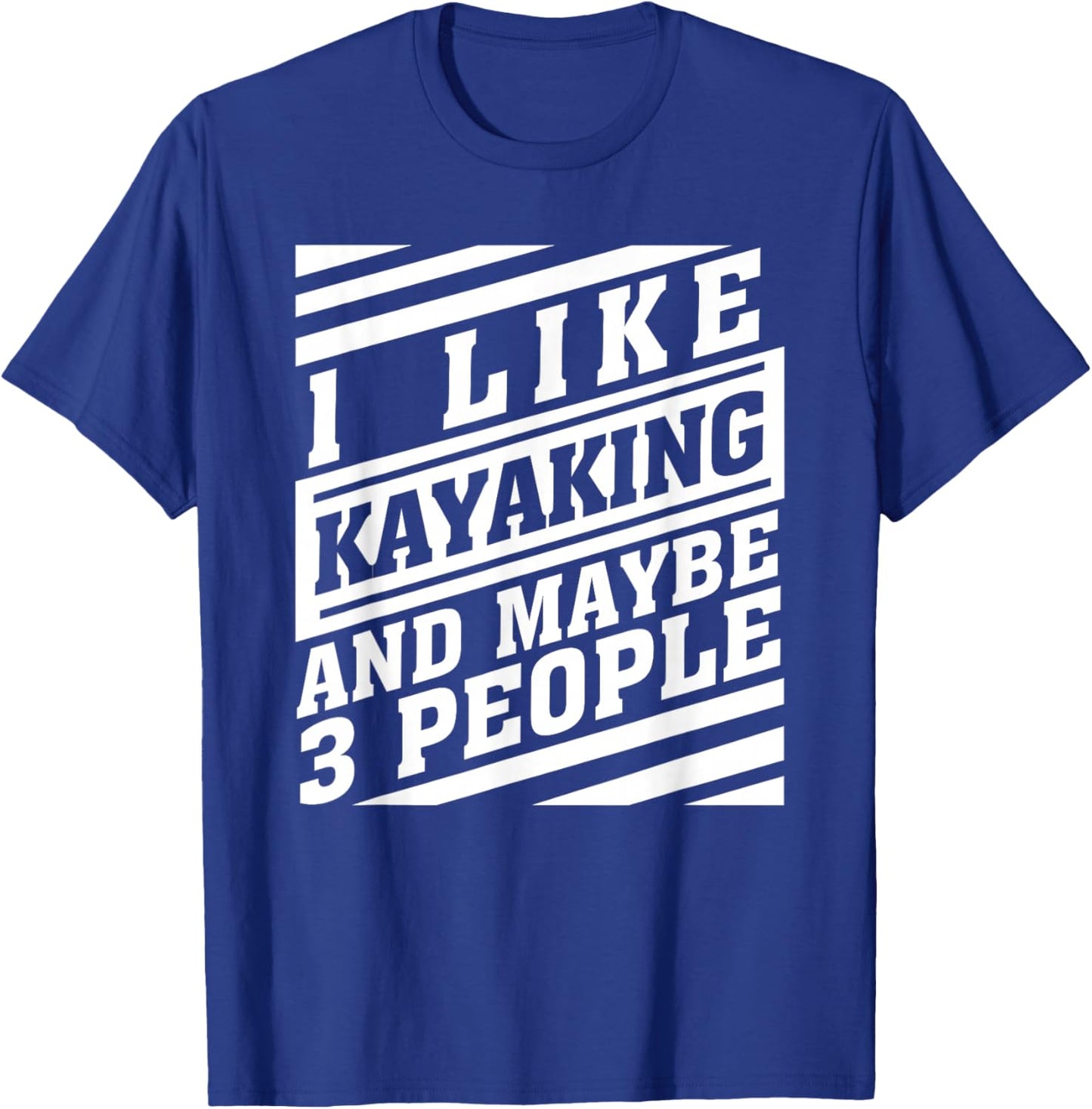 Kayaking and Maybe 3 People Funny Kayaker Watercraft Lovers T-Shirt - T-Shirt | Royal