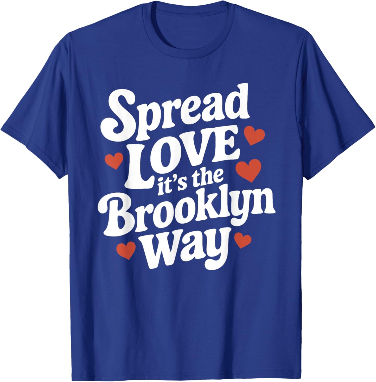Spread Love It's The Brooklyn Way Gift White Letters T-Shirt - T-Shirt | Royal