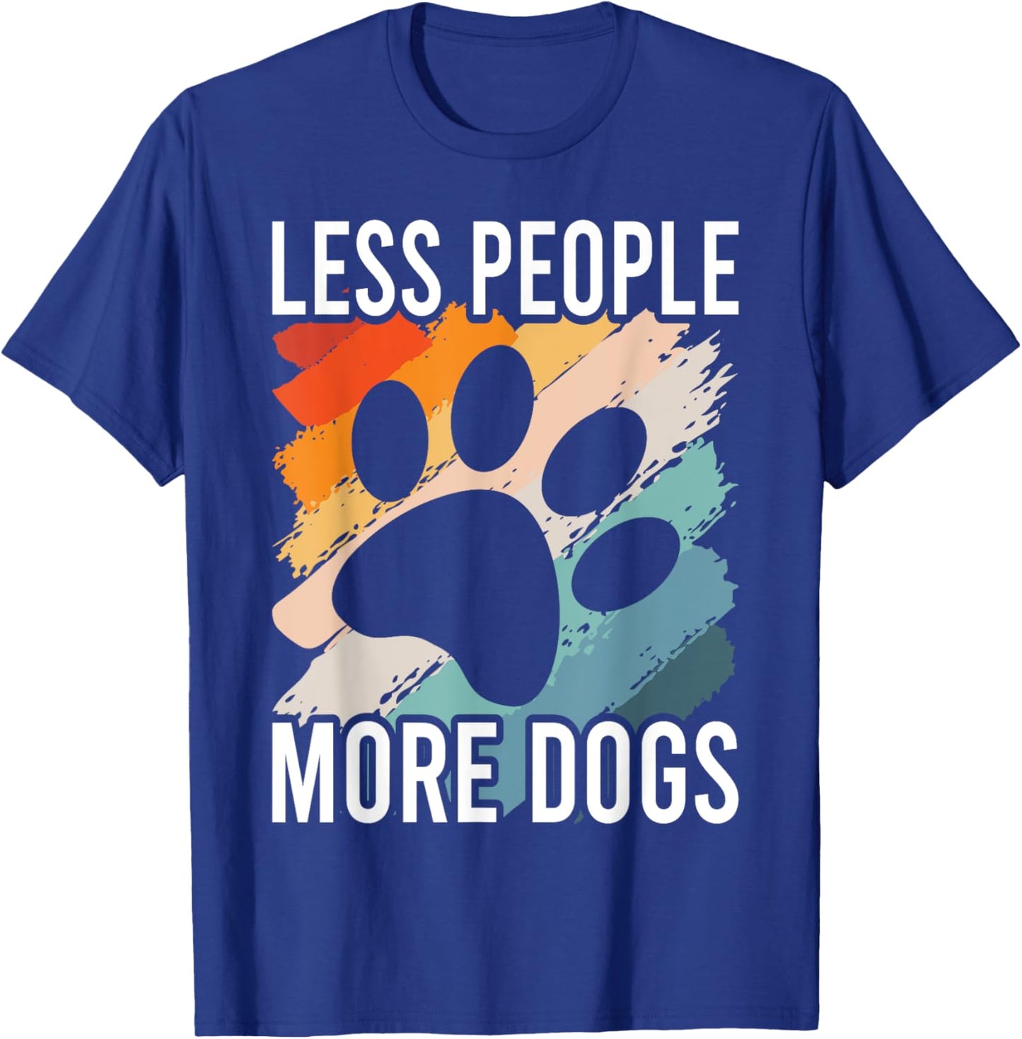 Vintage Funny Sayings Dog Lover Less People More Dogs T-Shirt - T-Shirt | Royal