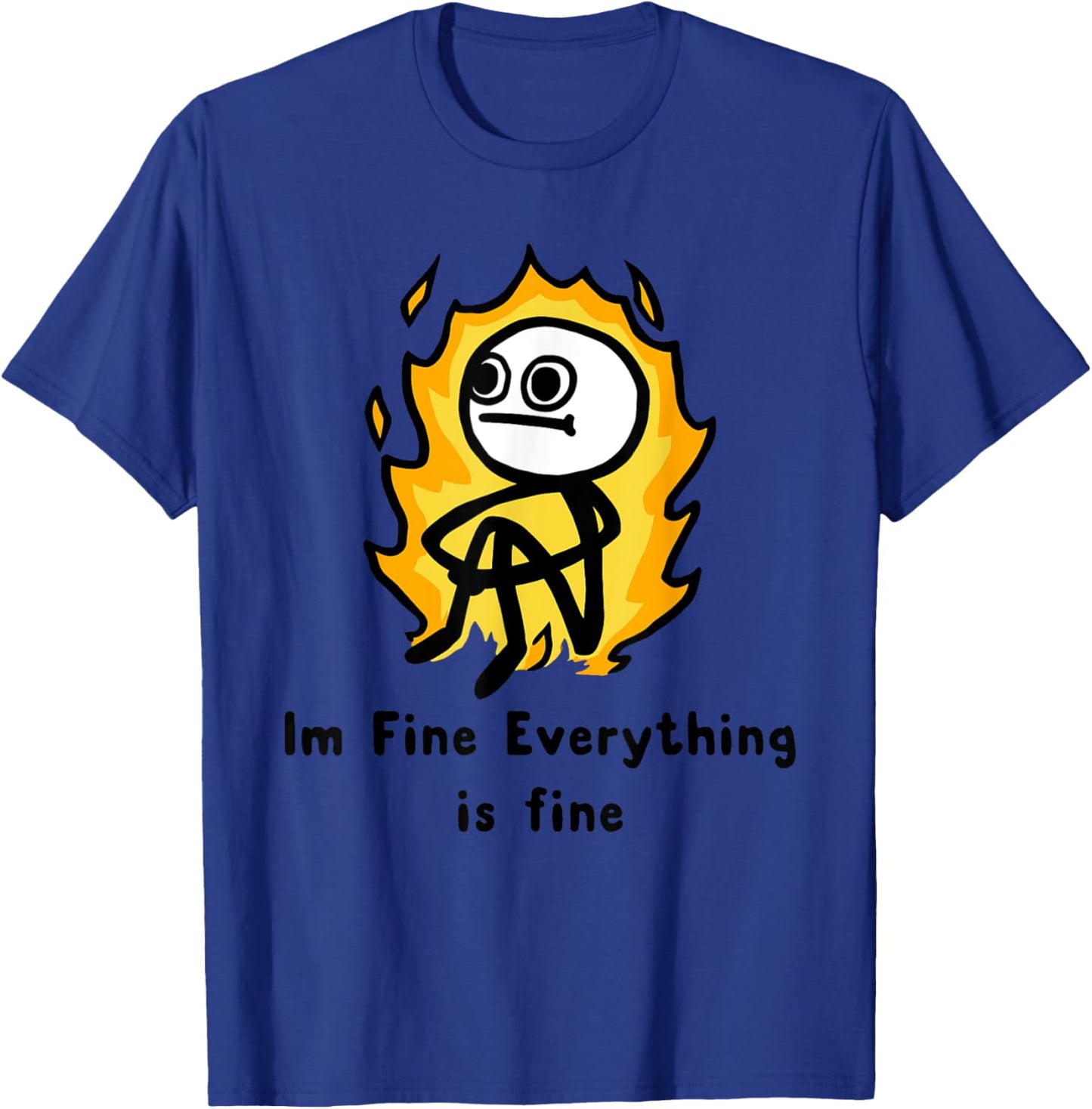Im Fine Everything is fine Funny design T-Shirt - T-Shirt | Royal