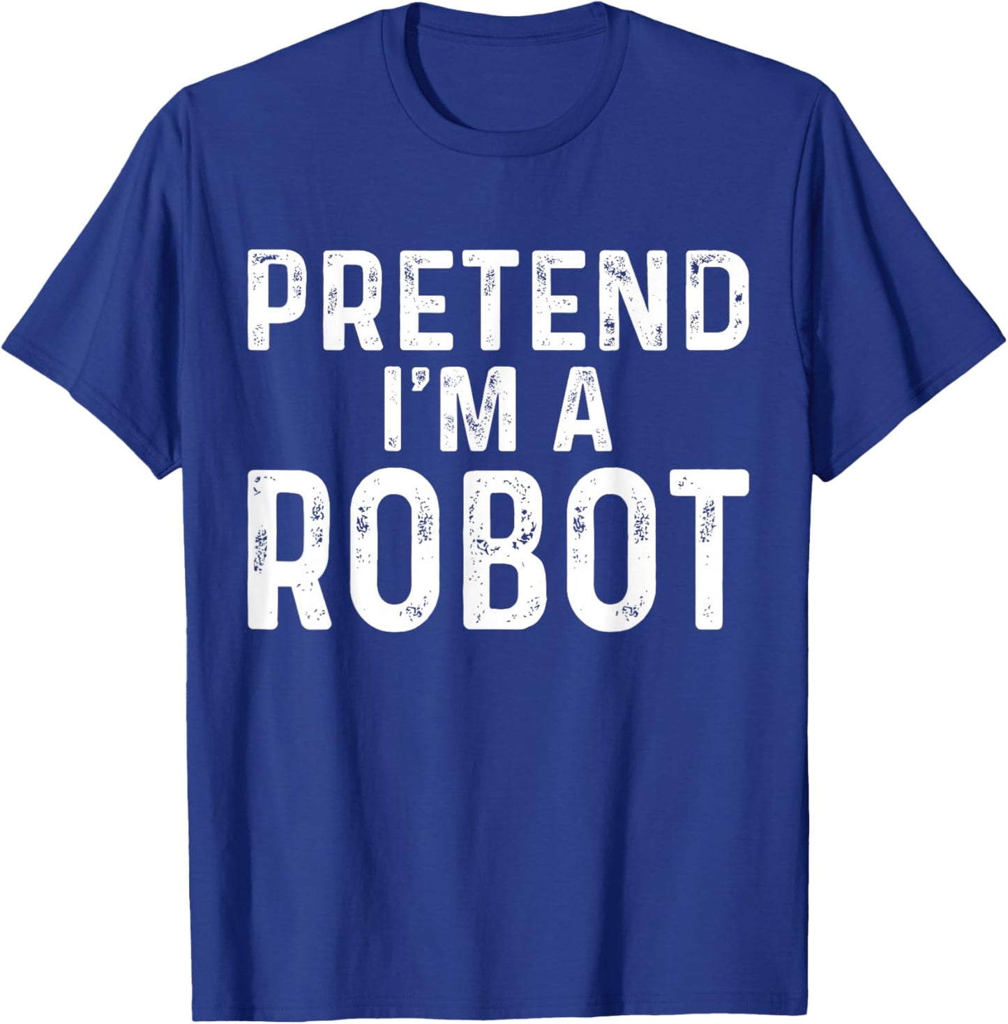 Pretend I'm A Robot Halloween Costume T-Shirt - T-Shirt | Royal