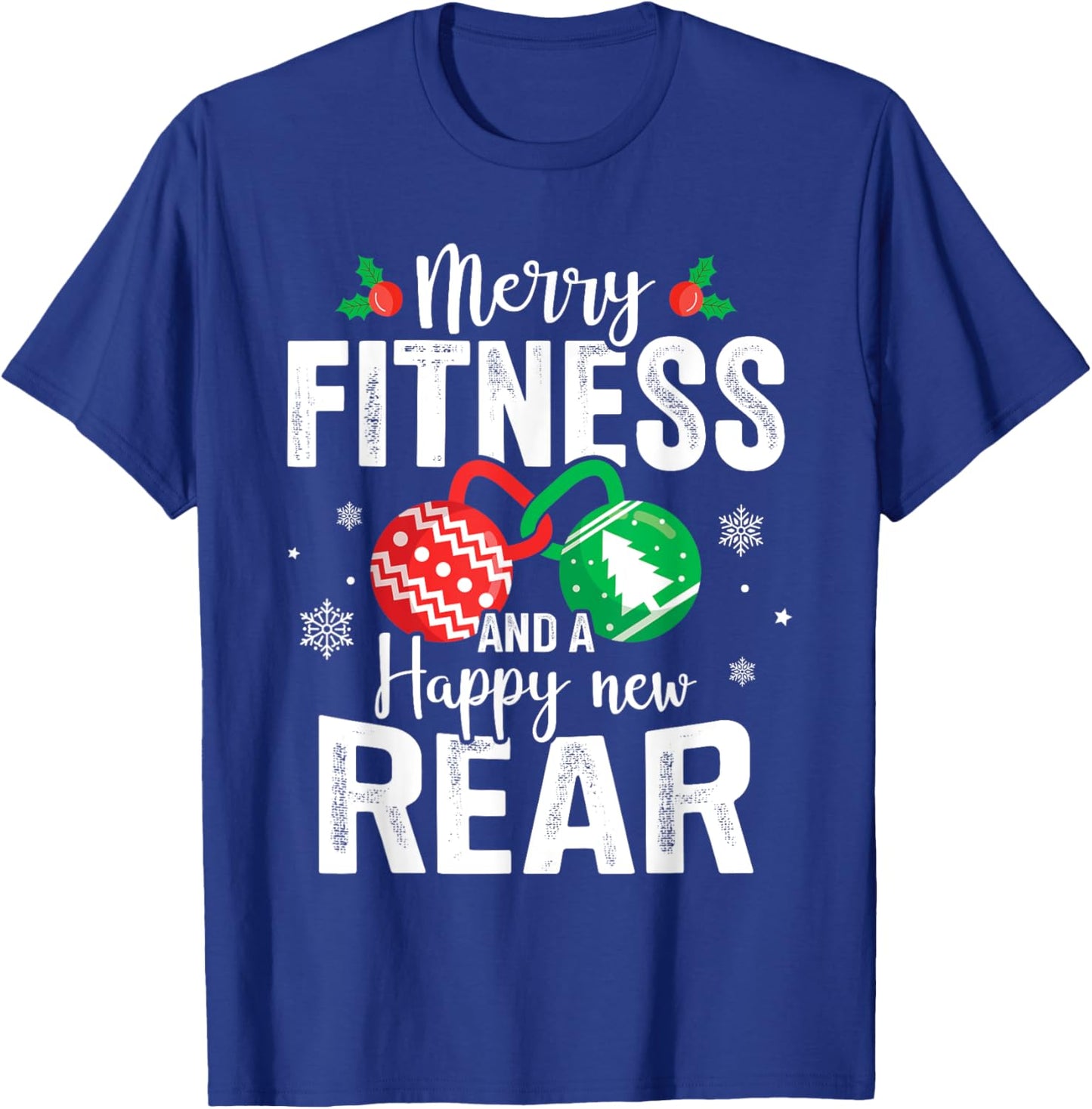 Merry fitness and a happy new rear for christmas fitmas T-Shirt - T-Shirt | Royal