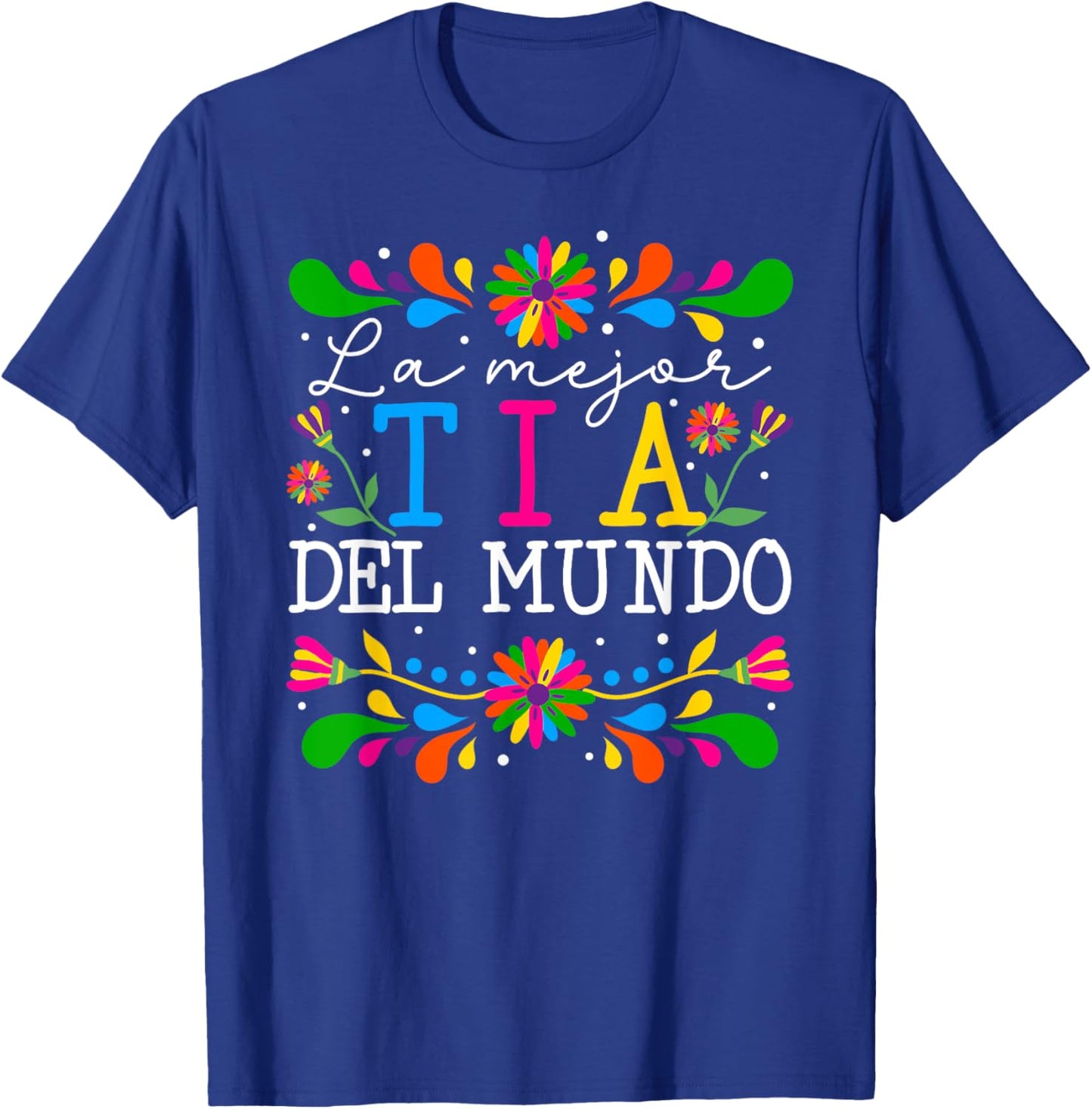 La Mejor Tia Del Mundo Tia Aunt Tia Auntie T-Shirt - T-Shirt | Royal