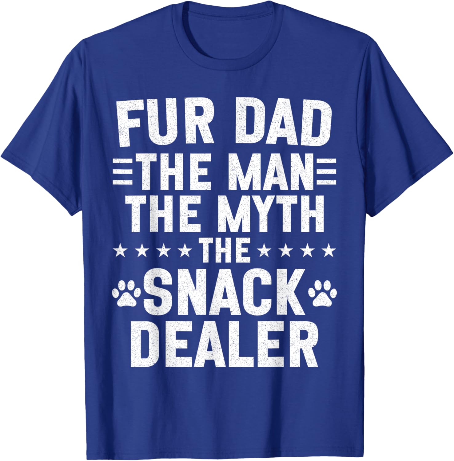 Fur Dad The Man The Myth Snack Dealer Father Day Cat Dog T-Shirt - T-Shirt | Royal