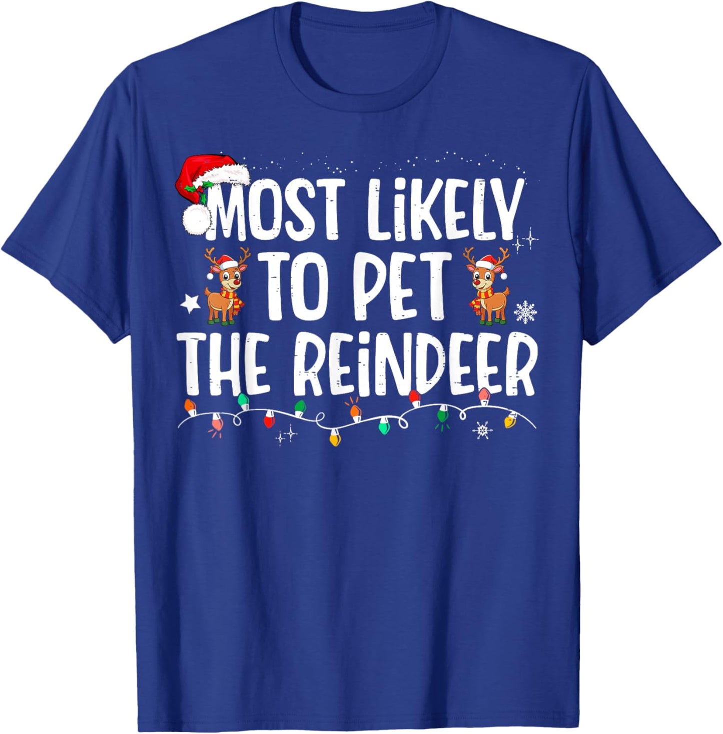 Most Likely To Pet The Reindeer Funny Christmas T-Shirt - T-Shirt | Royal