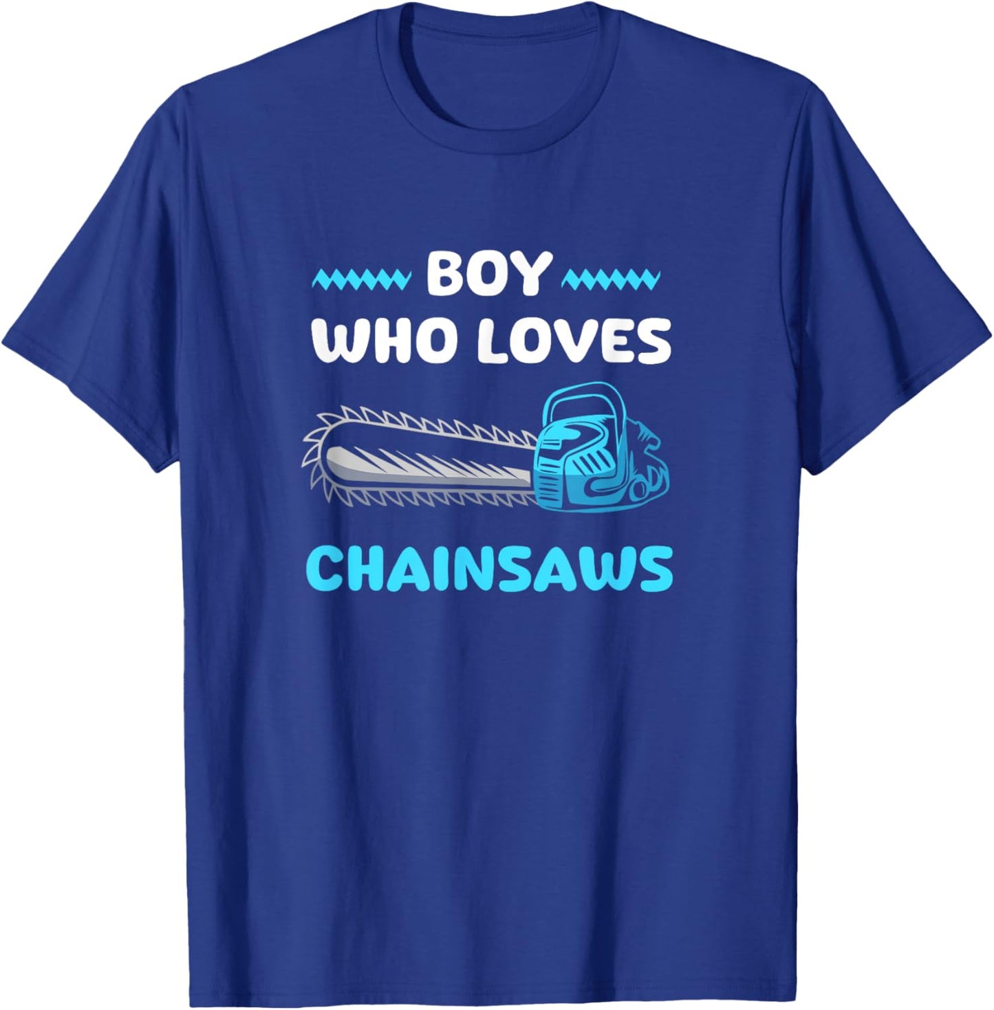 Chainsaw Lover Boy Who Loves Chainsaws T-Shirt - T-Shirt | Royal