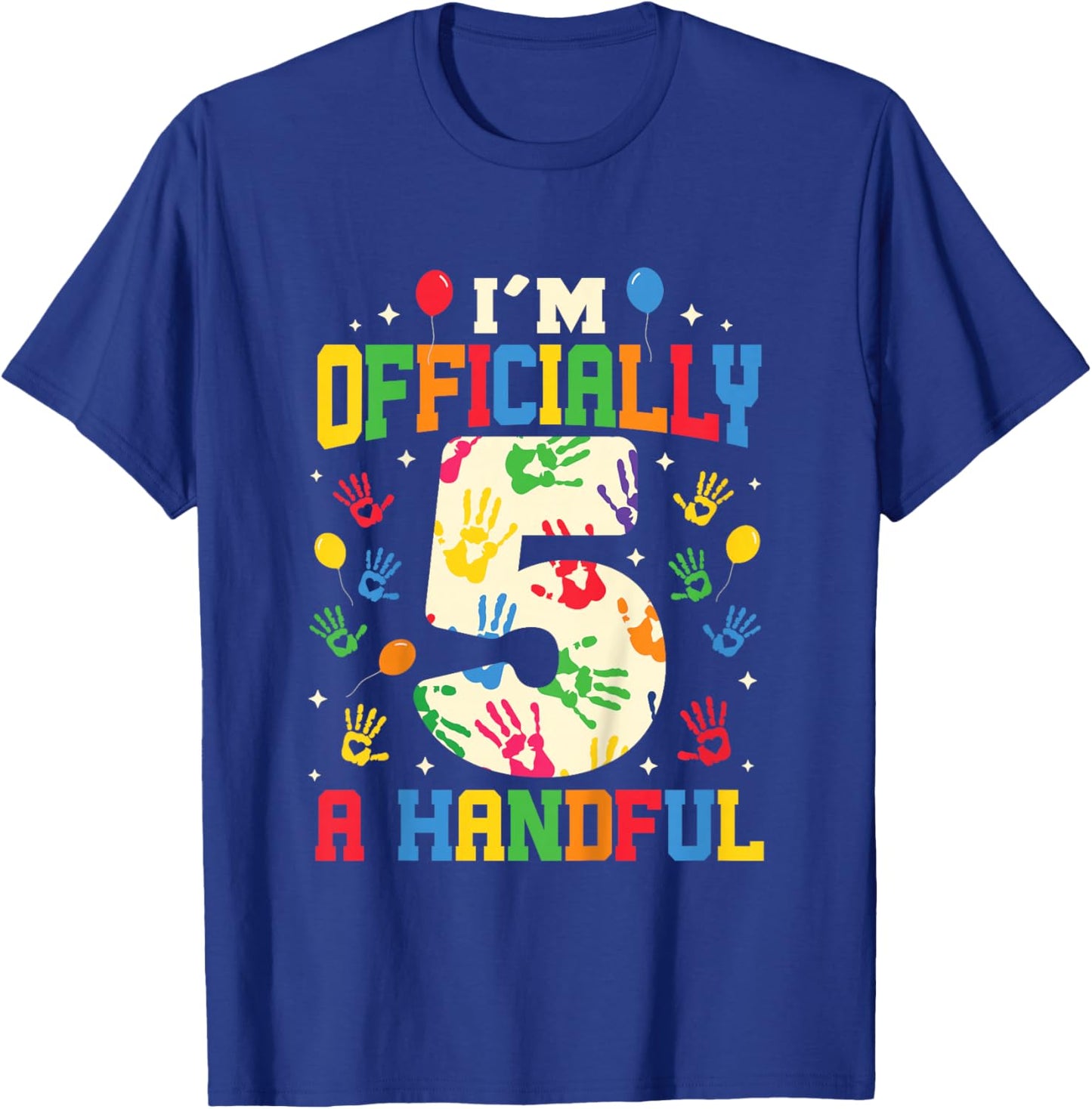 I'm Officially A Handful Five Funny 5th Birthday Turning 5 T-Shirt - T-Shirt | Royal