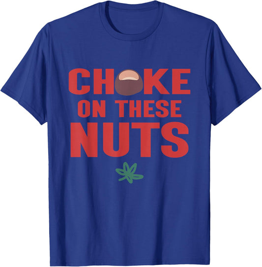 Choke On These Nuts Buckeye T-Shirt - T-Shirt | Royal
