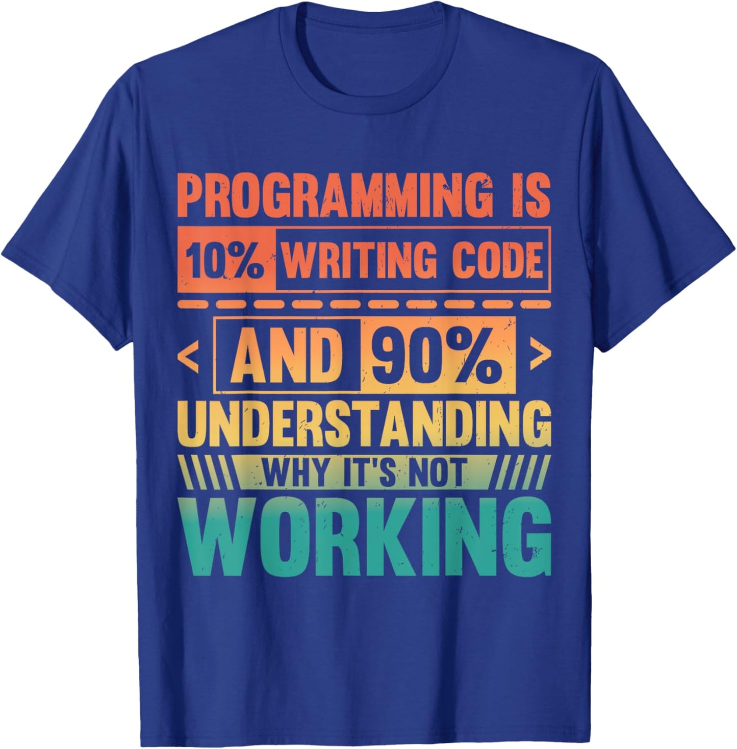 Retro Programming Is 10% Writing Code 90% Fixing It T-Shirt - T-Shirt | Royal