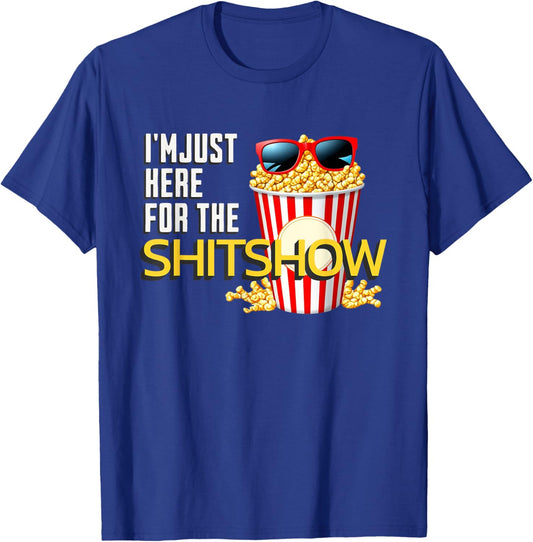 I'm Just Here For The Shitshow Funny Family Dysfunction T-Shirt - T-Shirt | Royal