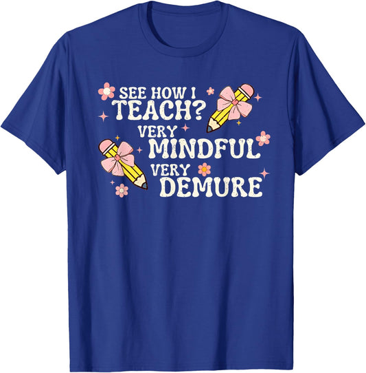 See How I Teach Very Mindful Very Demure Teacher T-Shirt - T-Shirt | Royal