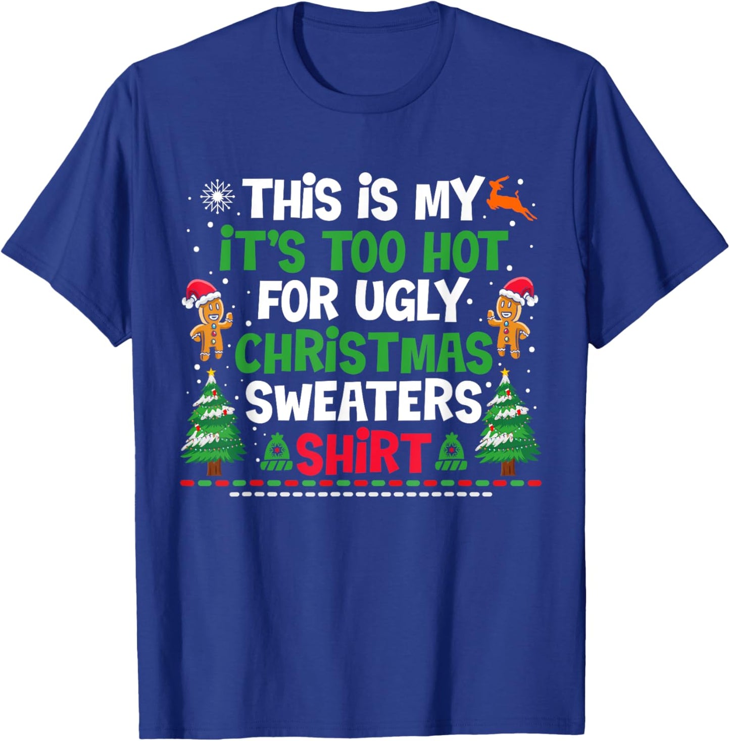 Too Hot Ugly Christmas Sweaters Funny Xmas T-Shirt - T-Shirt | Royal