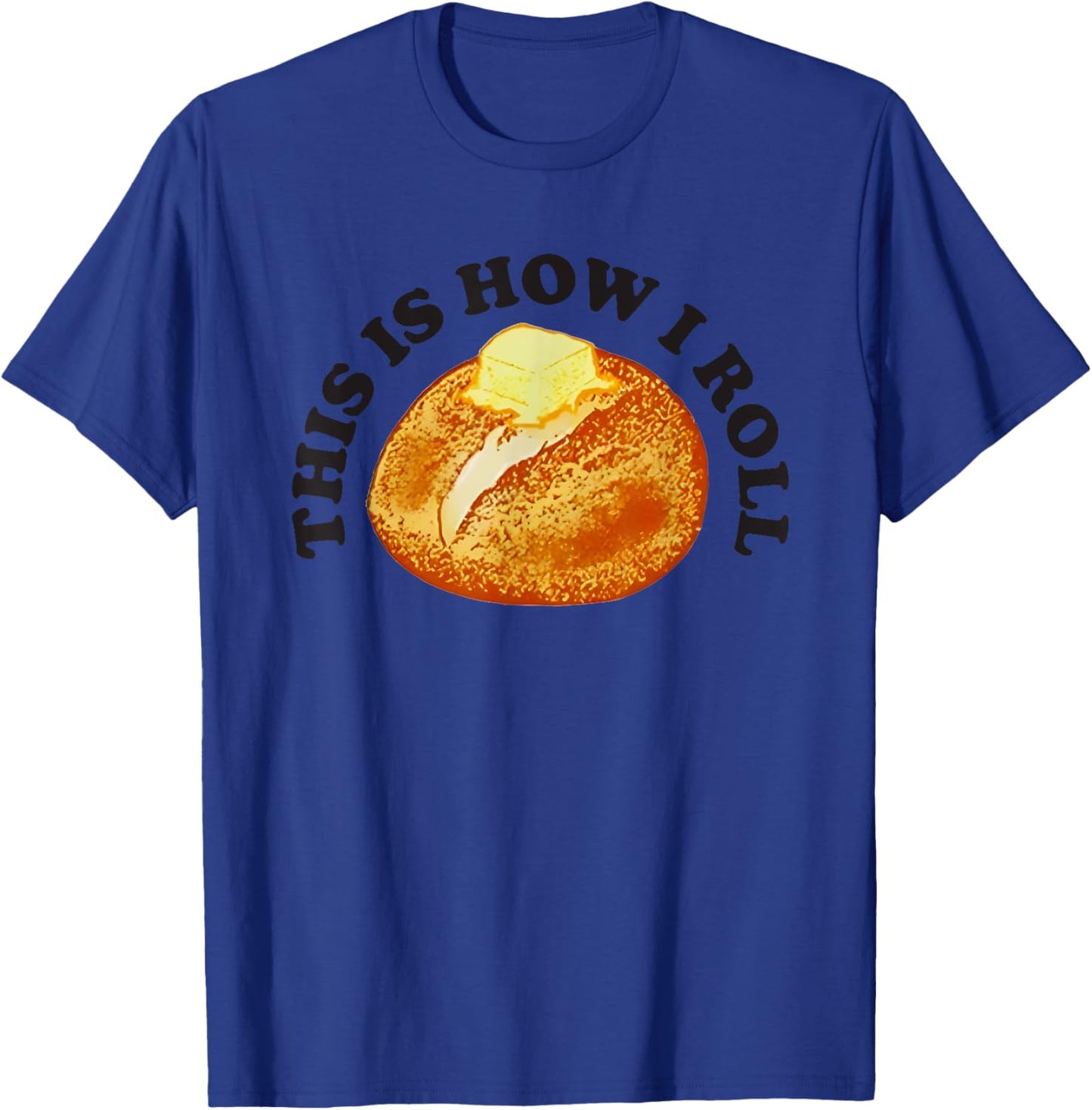 This Is How I Roll Bread T-Shirt - T-Shirt | Royal