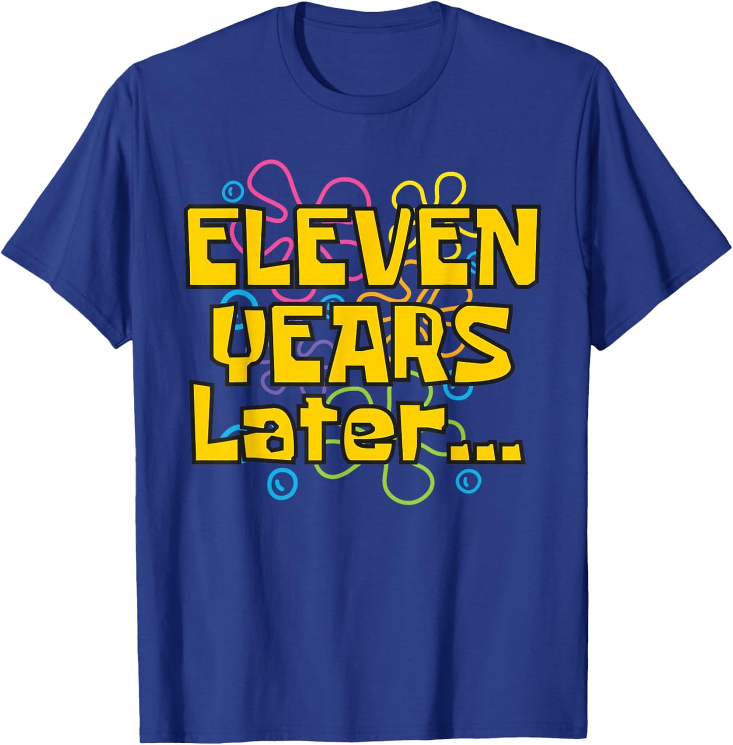 Eleven Years Later 11 Years 11th Birthday Party Funny Meme T-Shirt - T-Shirt | Royal