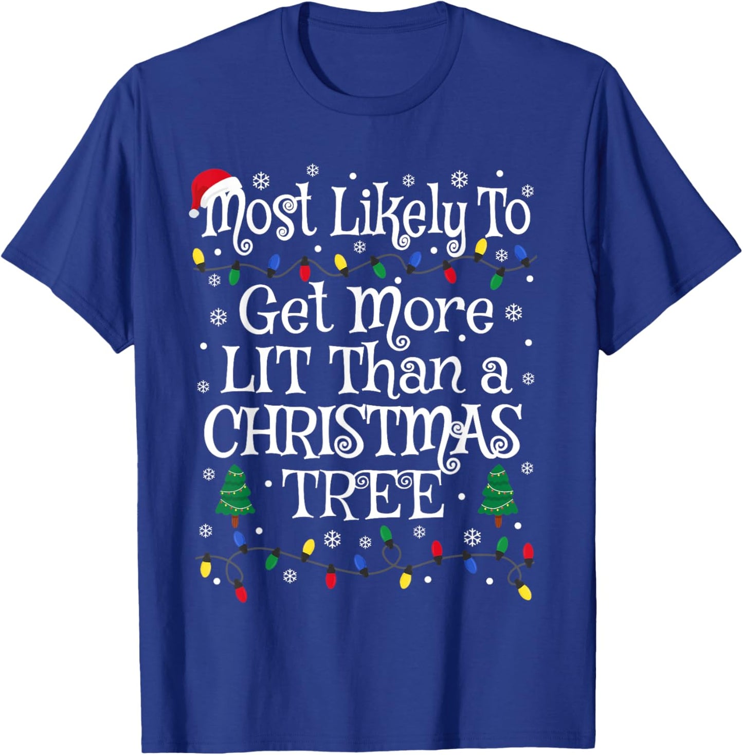 Funny Most Likely To Get More Lit Than A Christmas Tree T-Shirt - T-Shirt | Royal