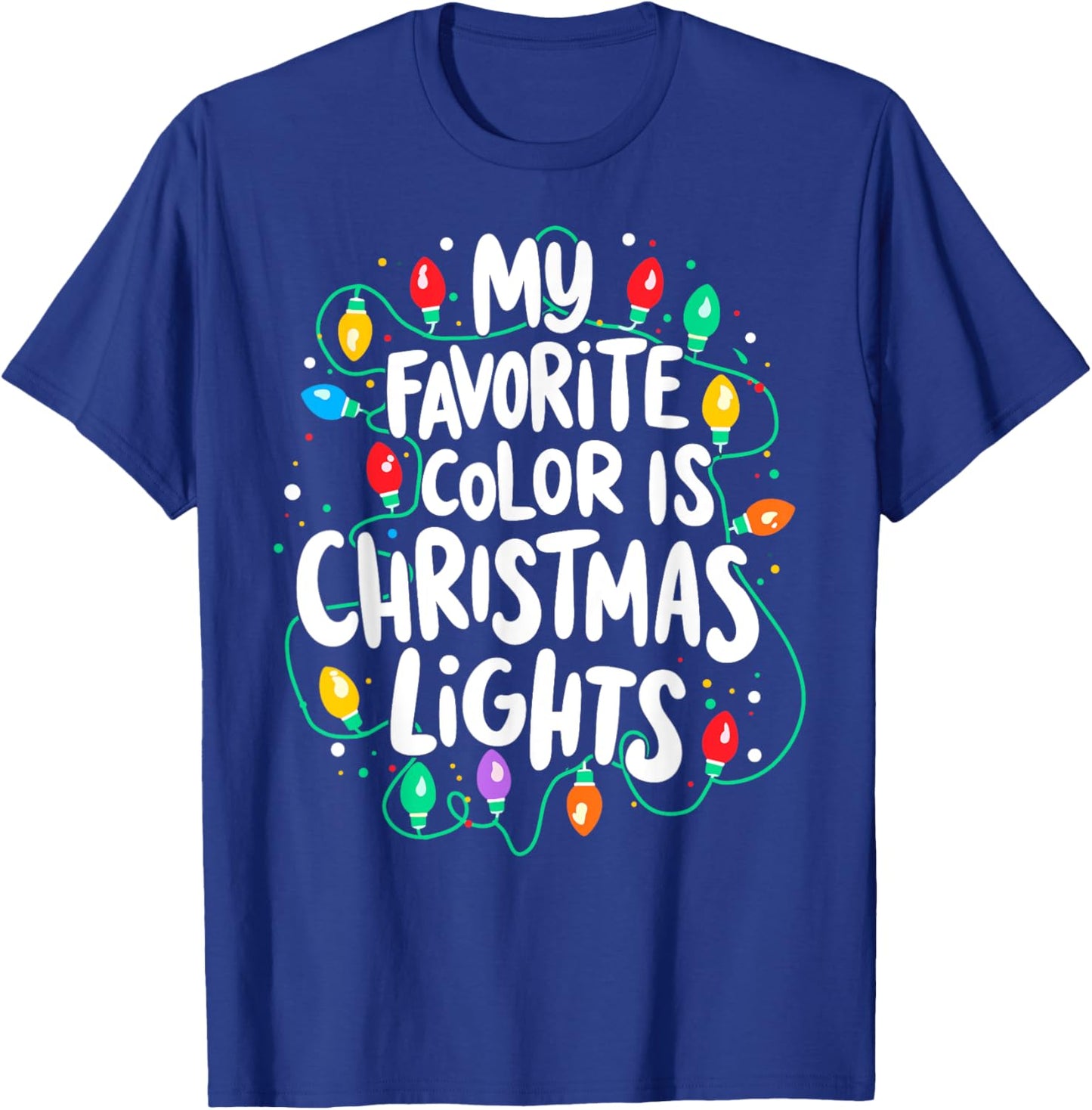 My Favorite Colors is Christmas Lights Xmas Party T-Shirt - T-Shirt | Royal