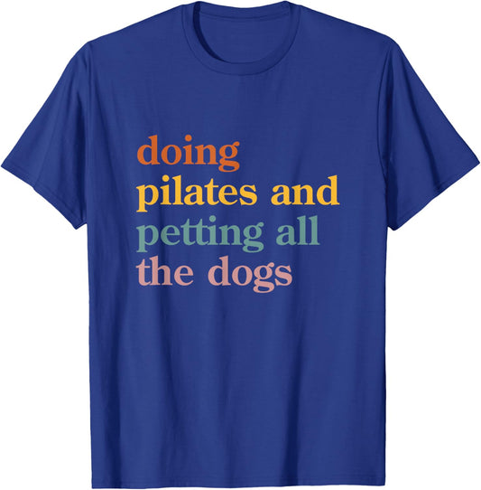 Cute Pilates and Dogs Doing Pilates and Petting All the Dogs T-Shirt - T-Shirt | Royal
