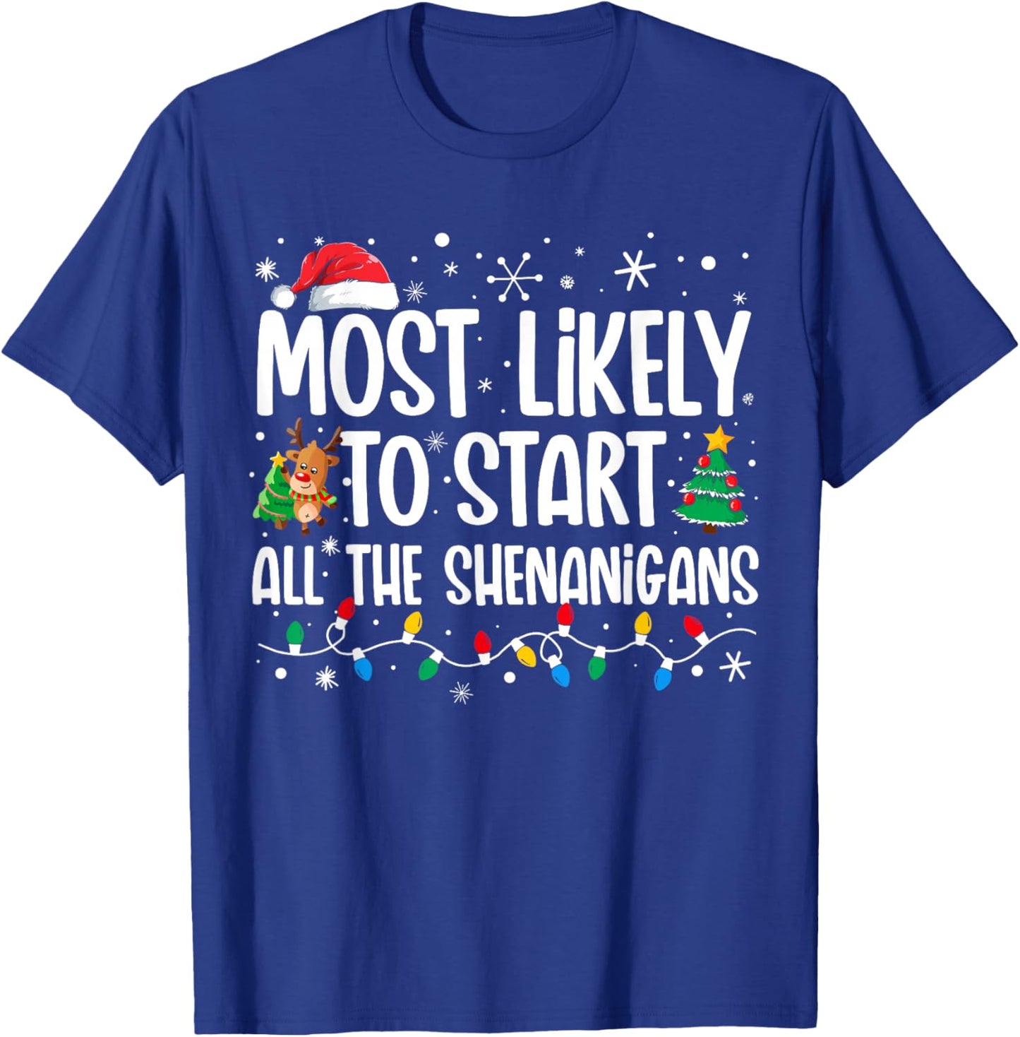 Most Likely To Start The Shenanigans Funny Family Christmas T-Shirt - T-Shirt | Royal