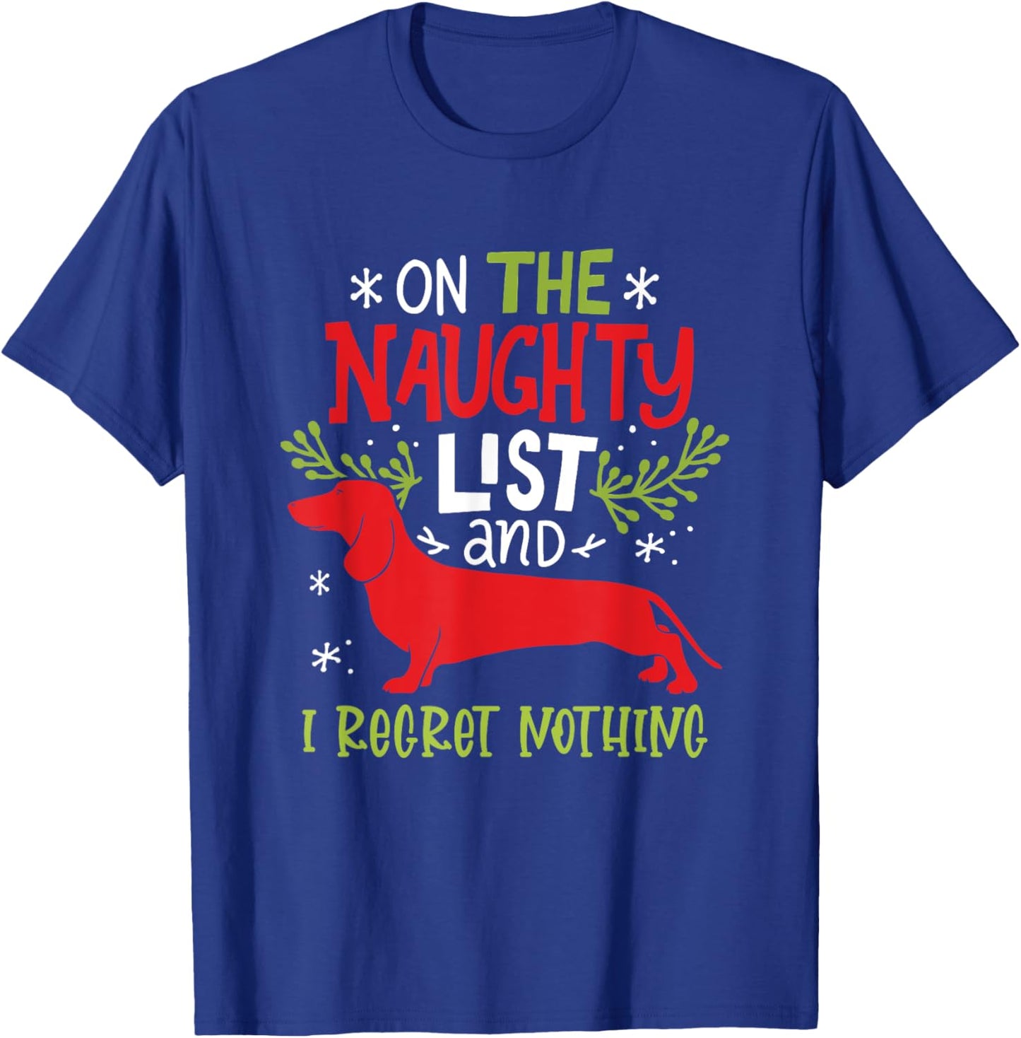 On The Naughty List And I Regret Nothing Dachshund Christmas T-Shirt - T-Shirt | Royal