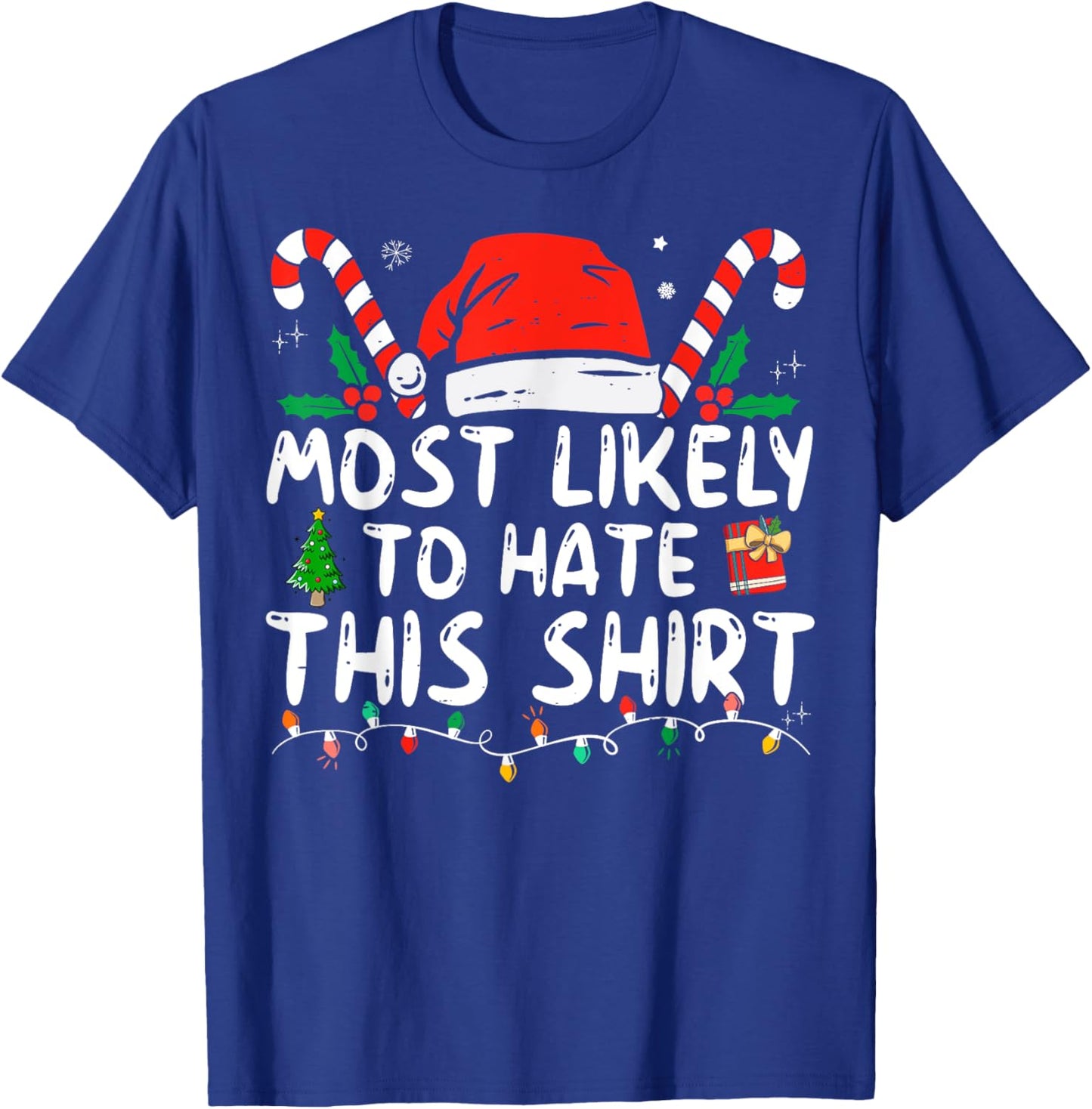 Most Likely To Hate This Shirt Xmas Pajamas Family Christmas T-Shirt - T-Shirt | Royal