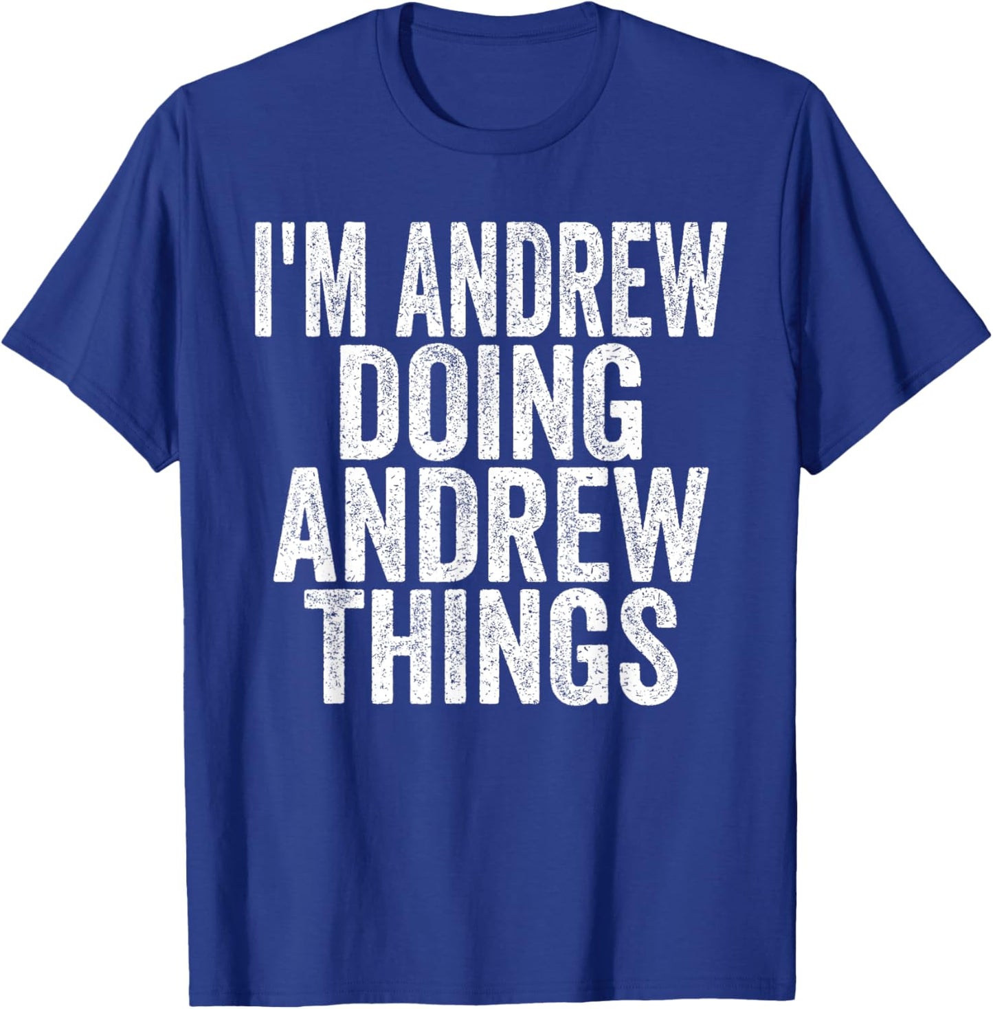 I'm Andrew Doing Andrew Things Funny Saying Christmas Gifts T-Shirt - T-Shirt | Royal