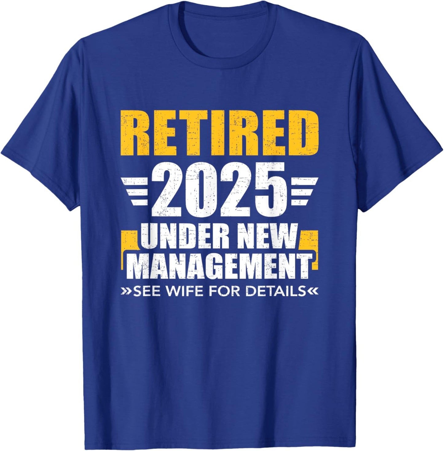 Retired 2025 under new management see wife for retirement T-Shirt - T-Shirt | Royal