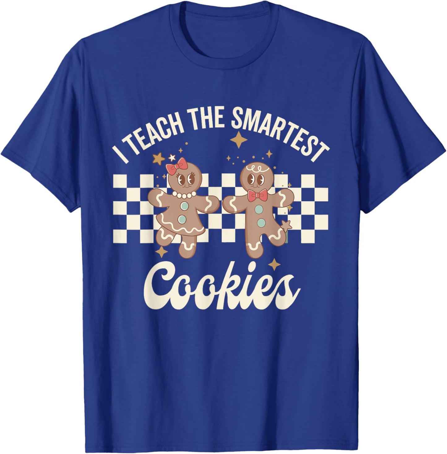 I Teach the Smartest Cookies Christmas Gingerbread Teacher T-Shirt - T-Shirt | Royal
