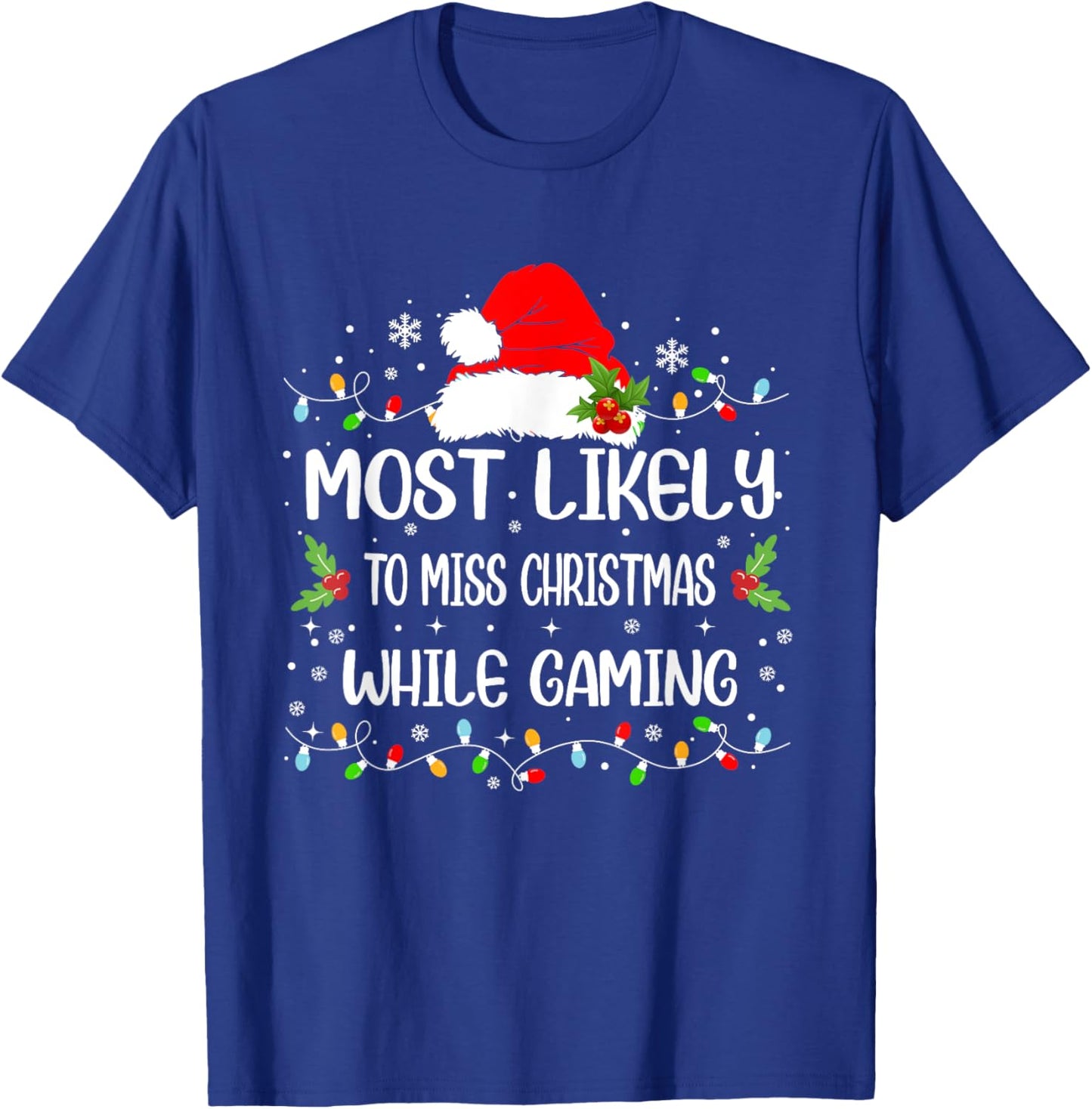 Funny Most Likely To Miss Christmas While Gaming Christmas T-Shirt - T-Shirt | Royal