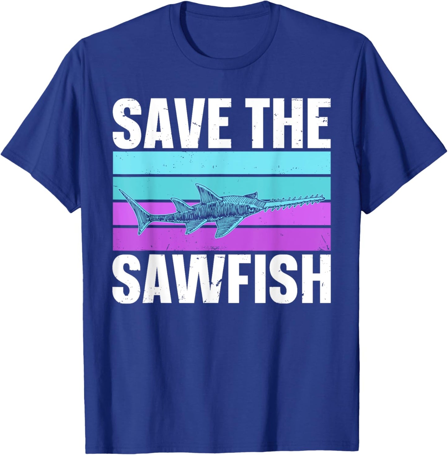Save the sawfish Quote for a Sawfish lover T-Shirt - T-Shirt | Royal