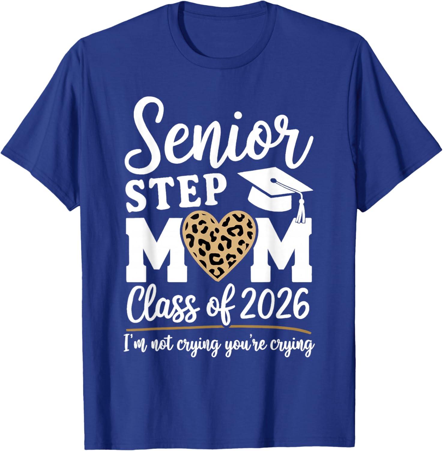 Senior Step Mom 2026 Class Of 2026 Step Mom Graduate Leopard T-Shirt - T-Shirt | Royal