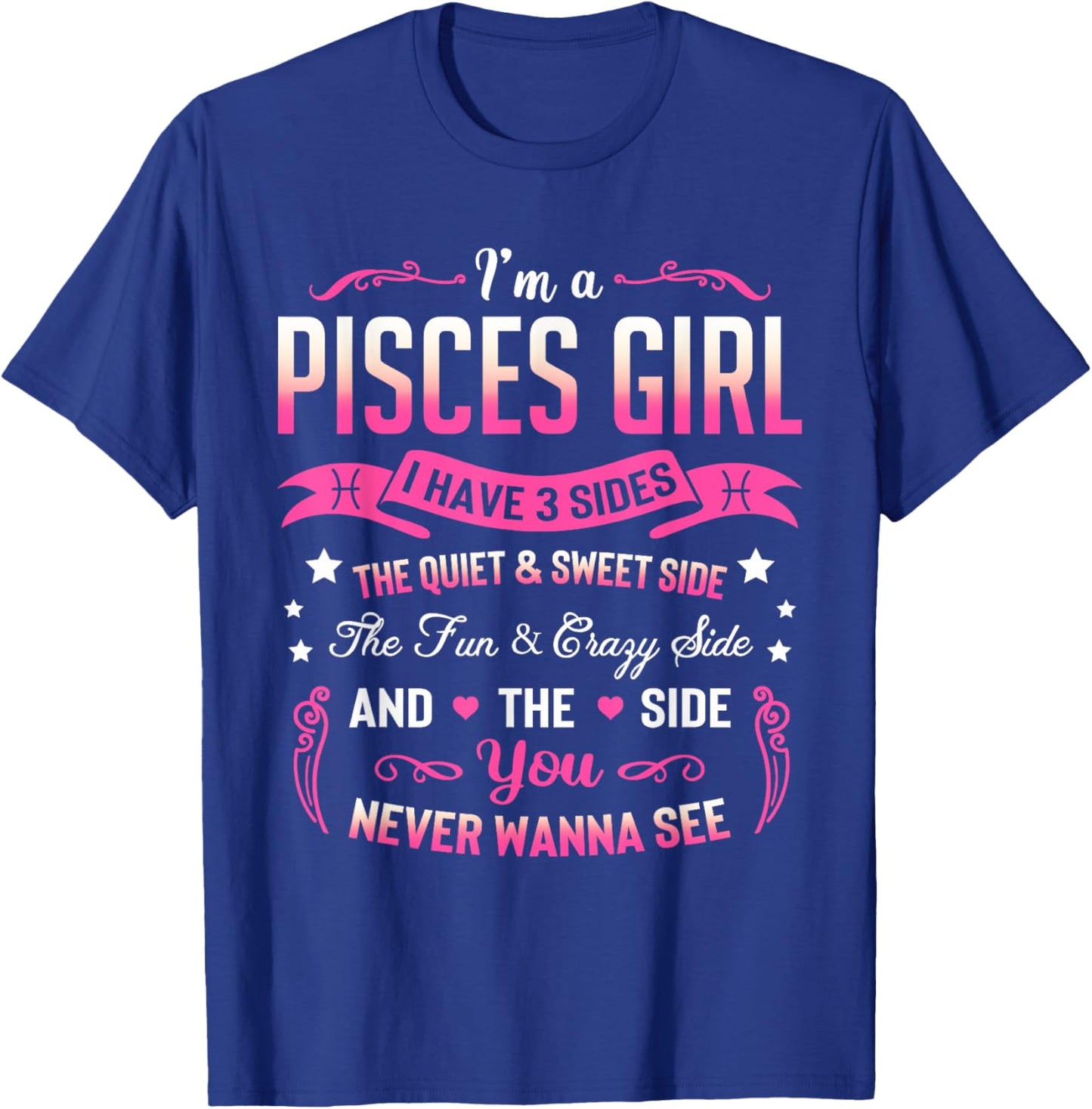 I'm a Pisces Girl I Have 3 Sides Pisces Birthday T-Shirt - T-Shirt | Royal