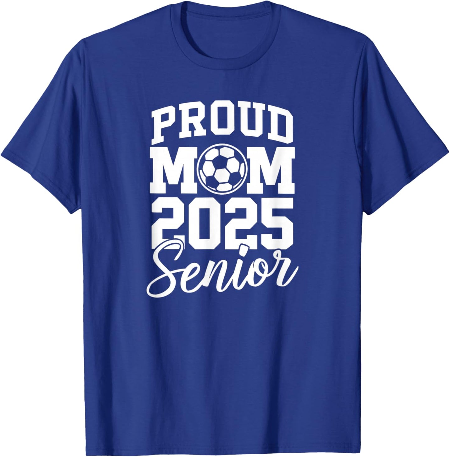 Senior 2025 Soccer Mom High School Graduation Outfit Proud T-Shirt - T-Shirt | Royal