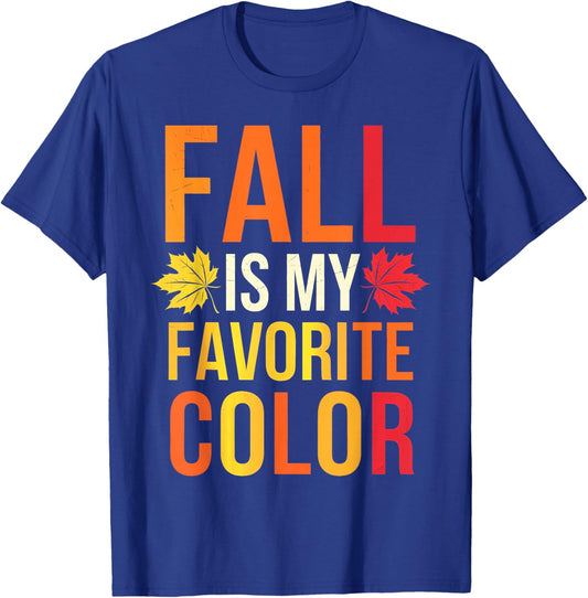 Fall Is My Favorite Color Funny Autumn Humor T-Shirt - T-Shirt | Royal