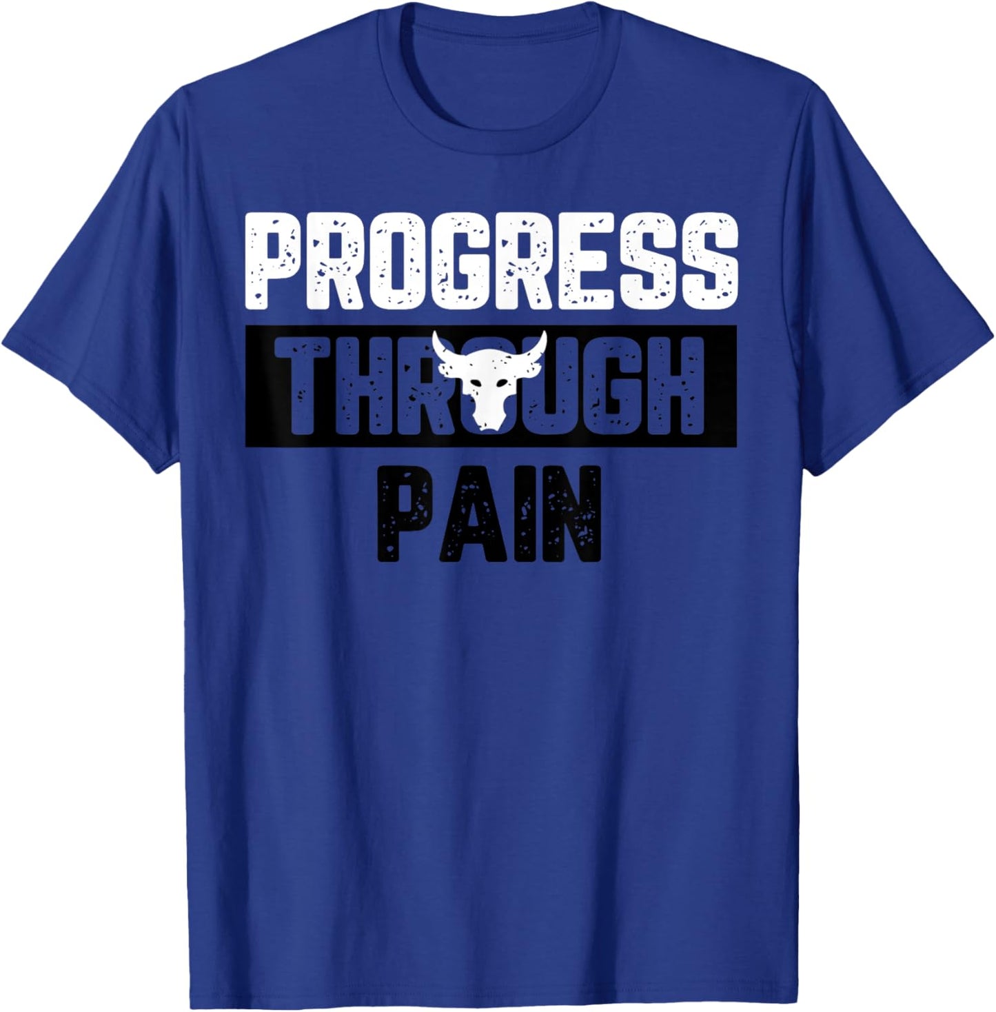 Progress Through Pain T-Shirt - T-Shirt | Royal