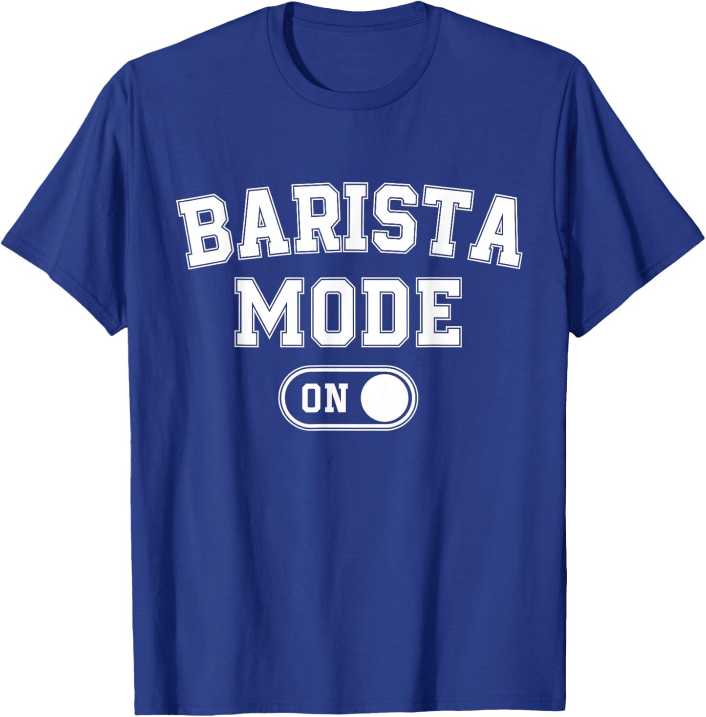 Barista Mode On Funny Coffee Artist Gift Latte Artist T-Shirt - T-Shirt | Royal