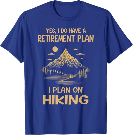 Hiker Funny Retirement Plan Hiking Is My Retirement Plan T-Shirt - T-Shirt | Royal
