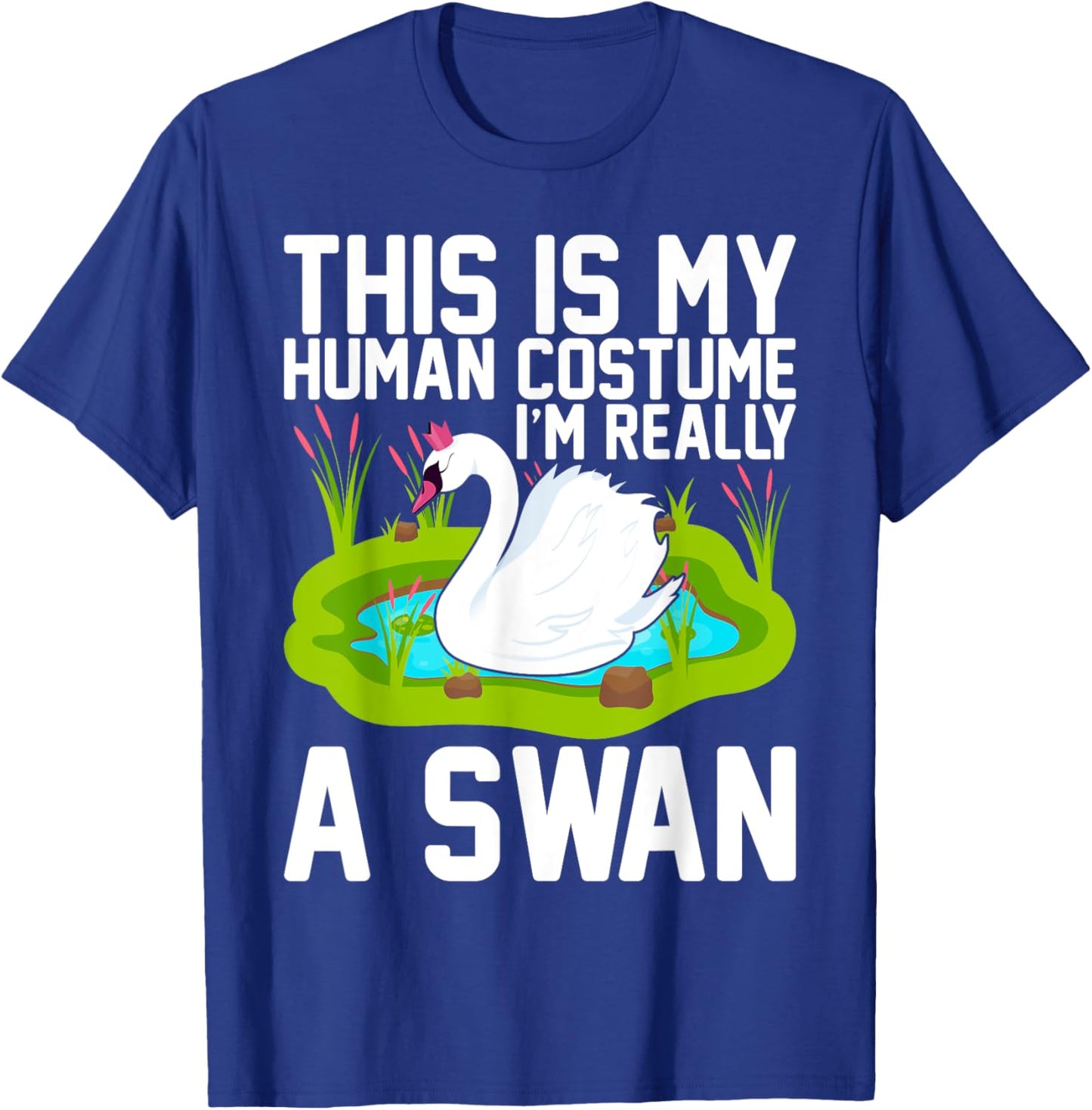 Swan Costume This Is My Human Costume I'm Really A Swan T-Shirt - T-Shirt | Royal