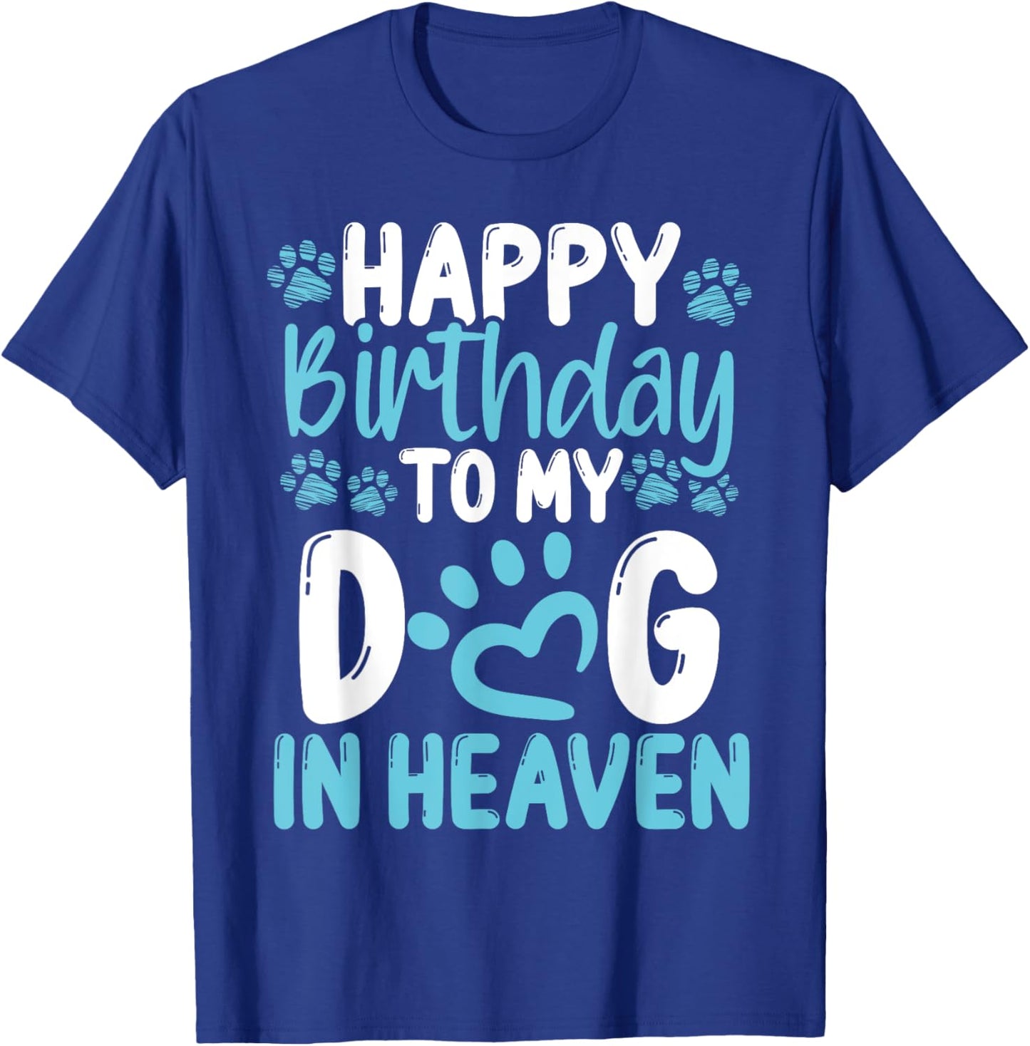 Happy Birthday Dog in Heaven Dog Loss Birthday Idea for Dogs T-Shirt - T-Shirt | Royal
