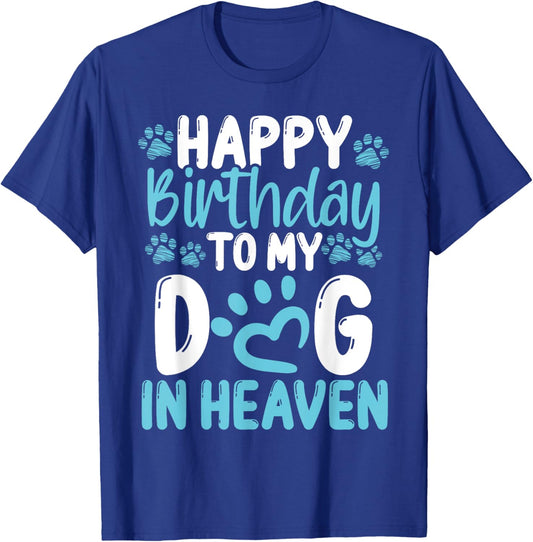 Happy Birthday Dog in Heaven Dog Loss Birthday Idea for Dogs T-Shirt - T-Shirt | Royal