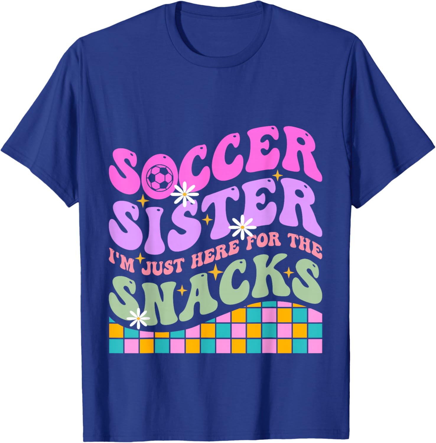 Groovy Soccer Sister I'm Just Here For The Snacks Girls Kids T-Shirt - T-Shirt | Royal