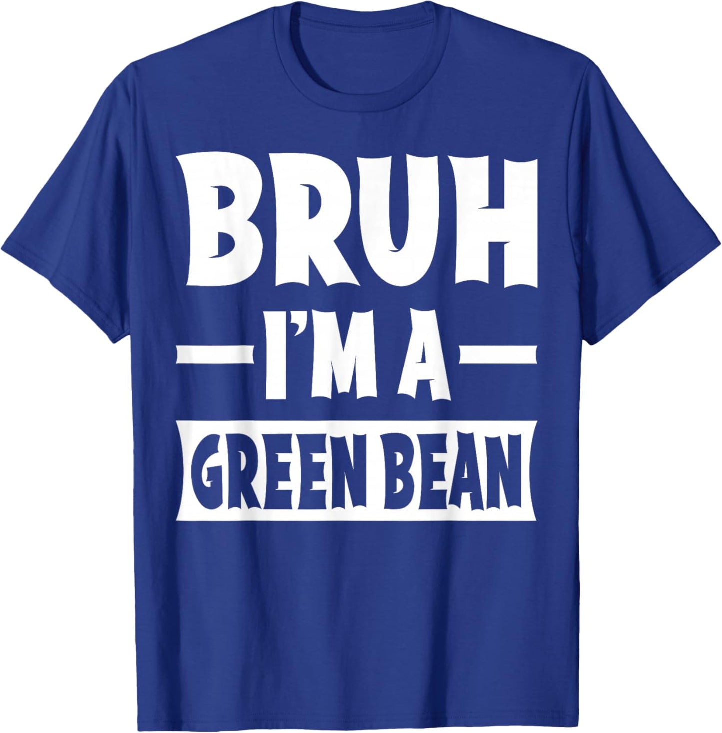 Bruh I'm A Green Bean Funny Lazy Halloween Costume Party T-Shirt - T-Shirt | Royal