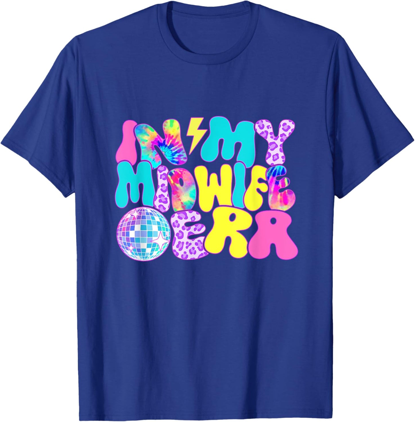 Disco Tie Dye In My Midwife Era T-Shirt - T-Shirt | Royal