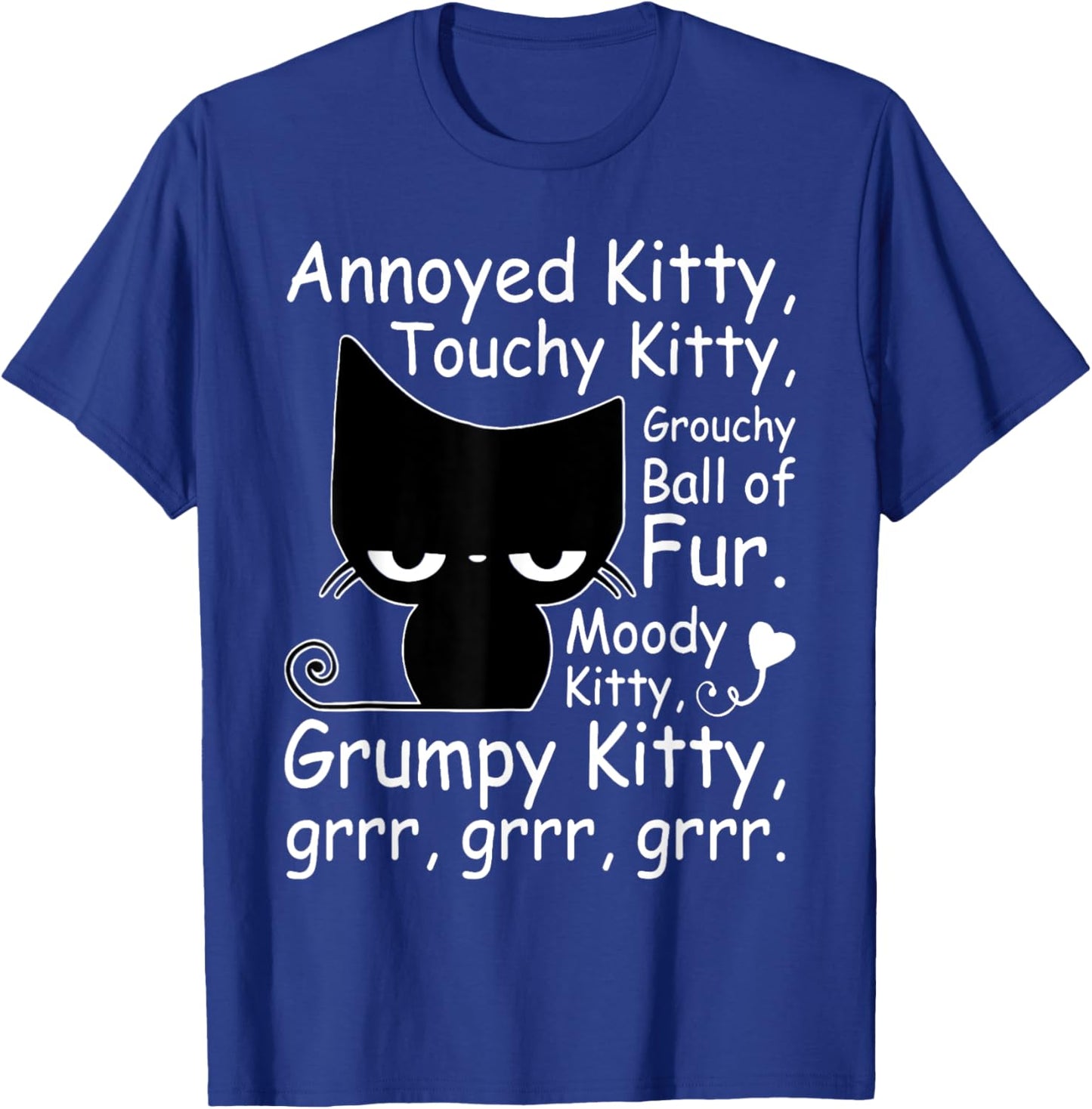 Annoyed Kitty Touchy Kitty Grouchy Kitty Cat Kitten Lovers T-Shirt - T-Shirt | Royal