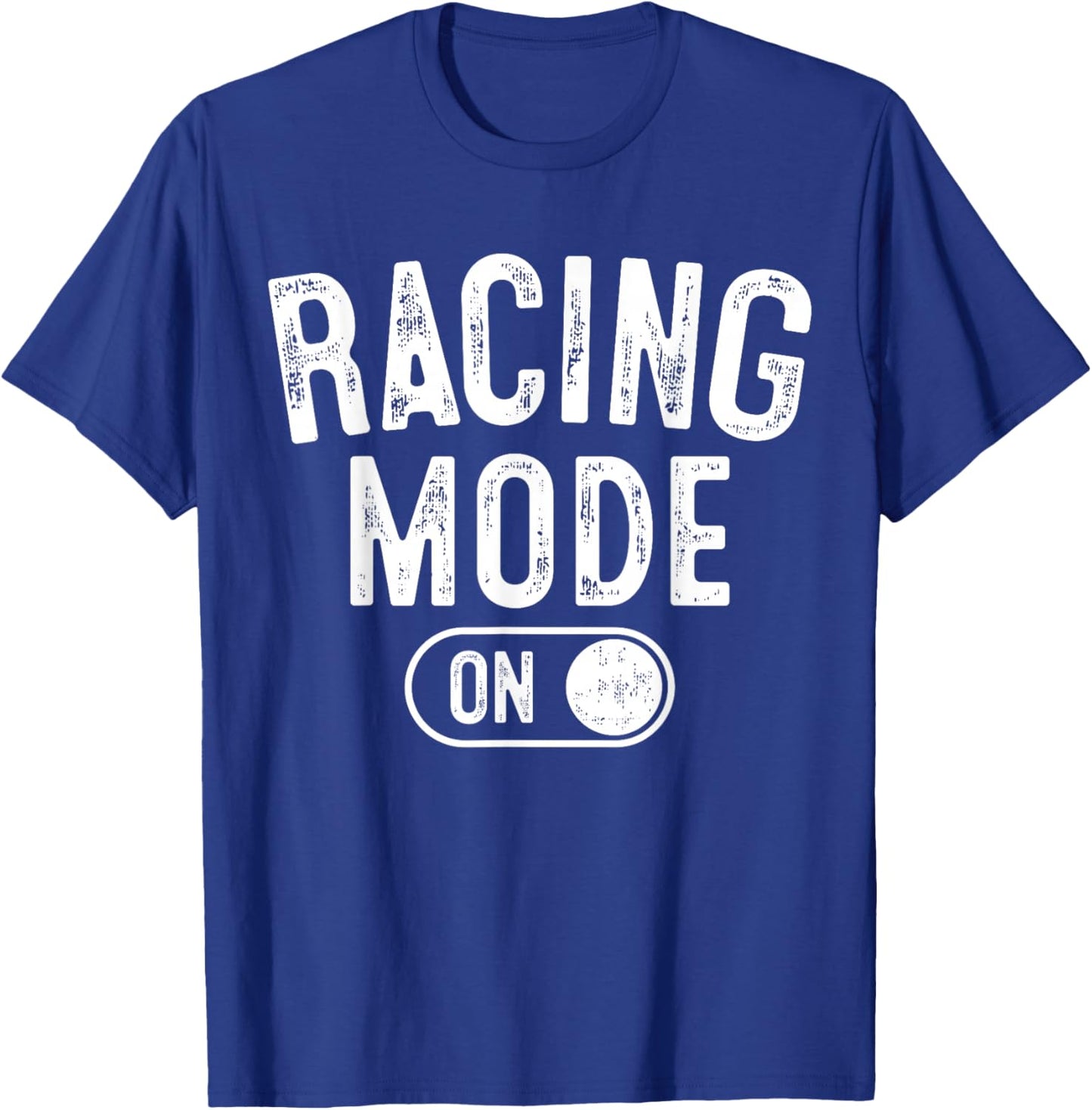 Racing Mode On Funny Racer Gift Car Driver Motorsport Fan T-Shirt - T-Shirt | Royal