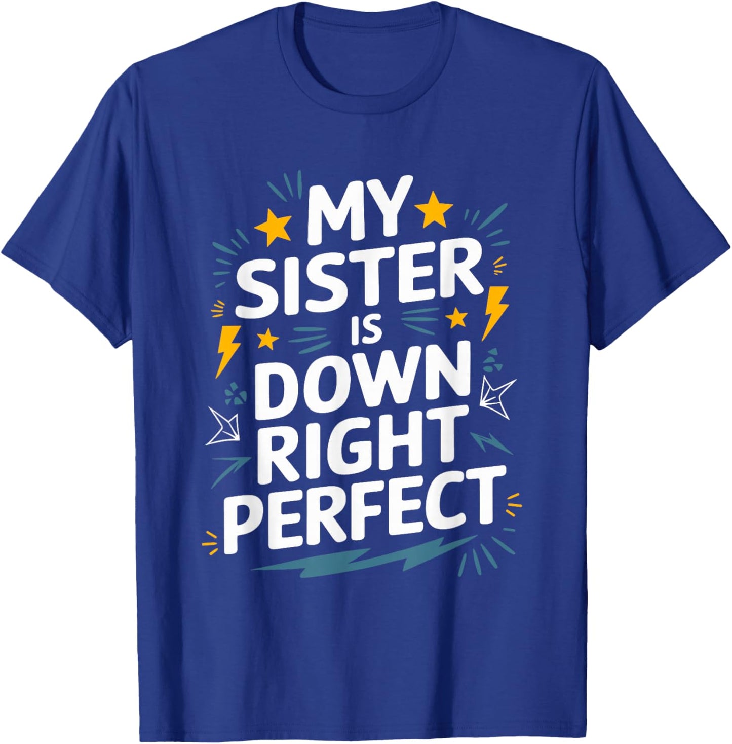 Down Syndrome Awareness, My Sister Is Down Right Perfect T-Shirt - T-Shirt | Royal